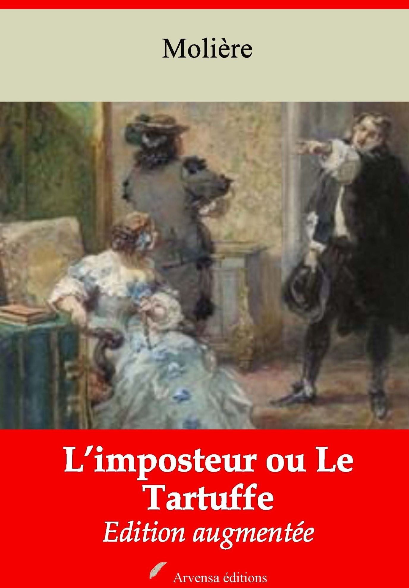 Le Tartuffe ou l'imposteur: Nouvelle édition augmentée - Arvensa Editions