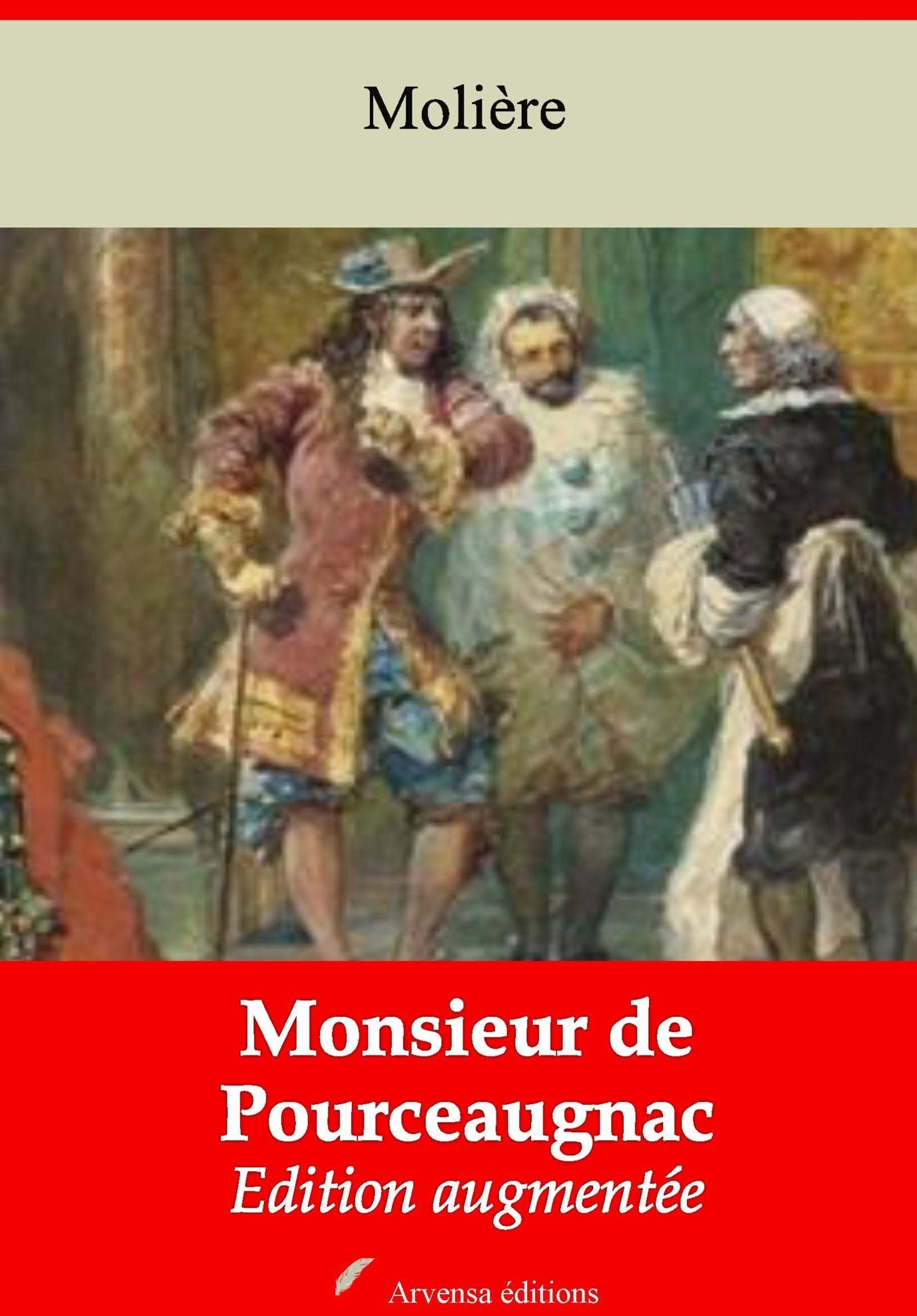 Monsieur de Pourceaugnac: Nouvelle édition augmentée - Arvensa Editions