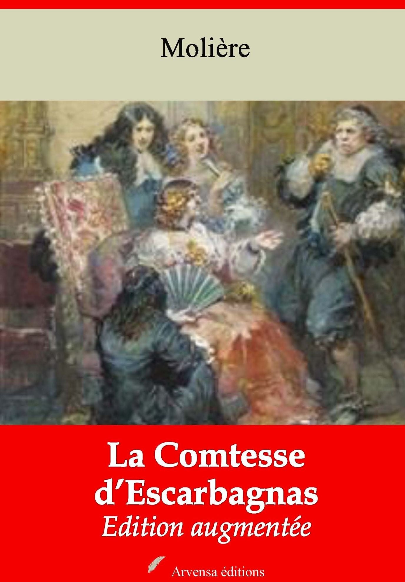 La Comtesse d'Escarbagnas: Nouvelle édition augmentée - Arvensa Editions