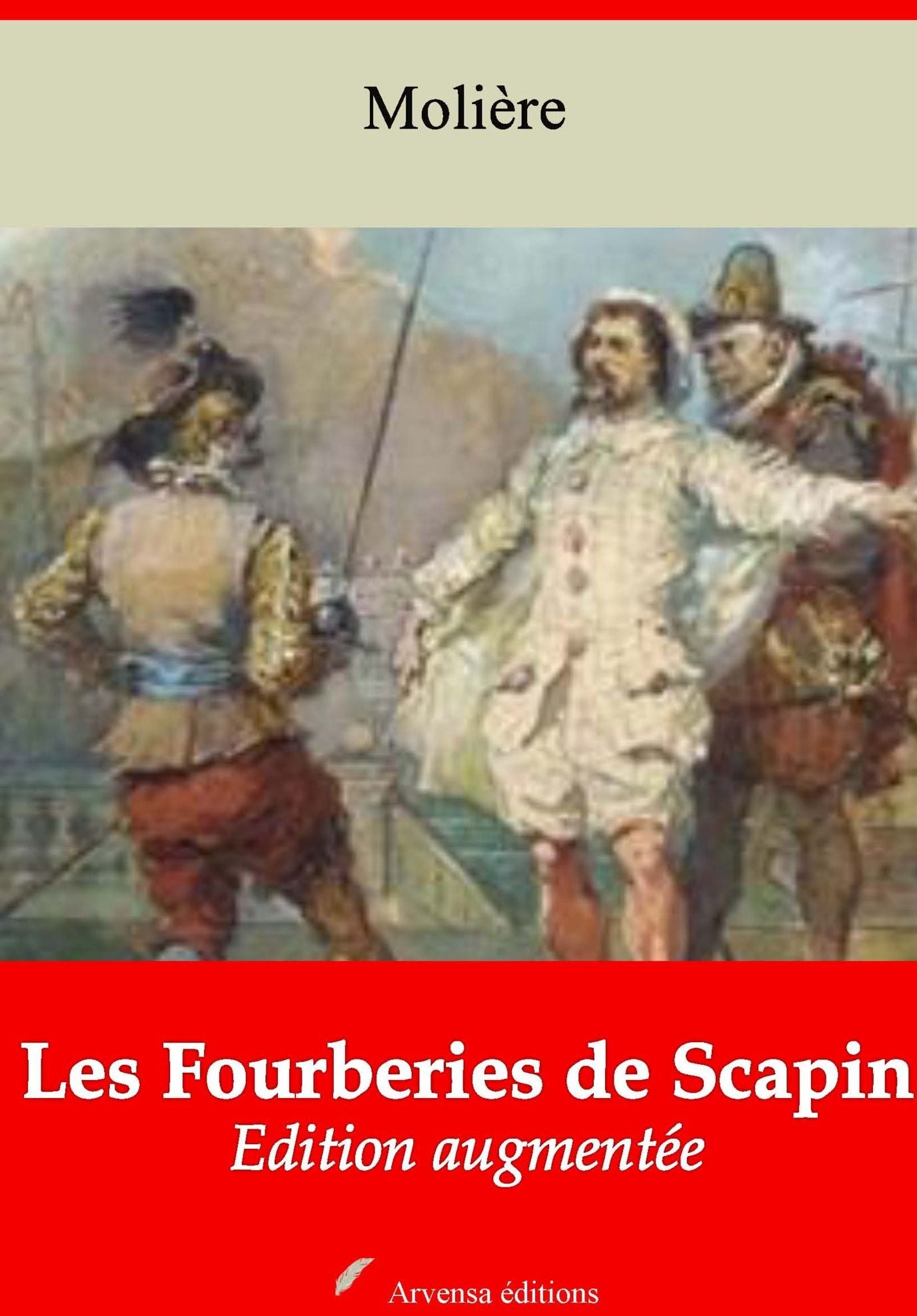 Les Fourberies de Scapin: Nouvelle édition augmentée - Arvensa Editions