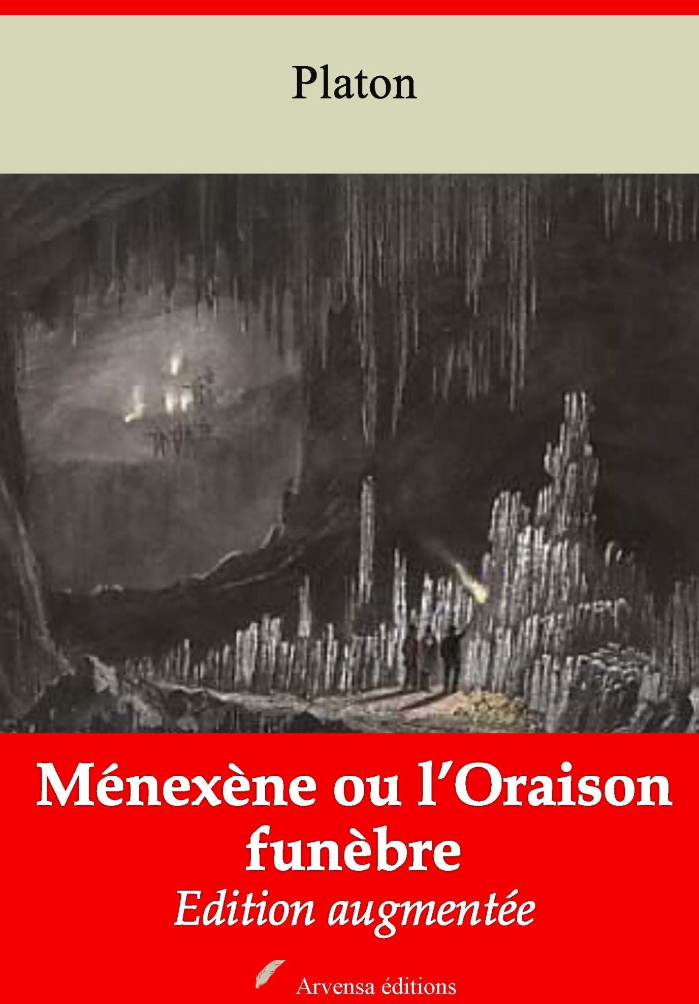 Ménexène ou l'Oraison funèbre: Nouvelle édition augmentée - Arvensa Editions
