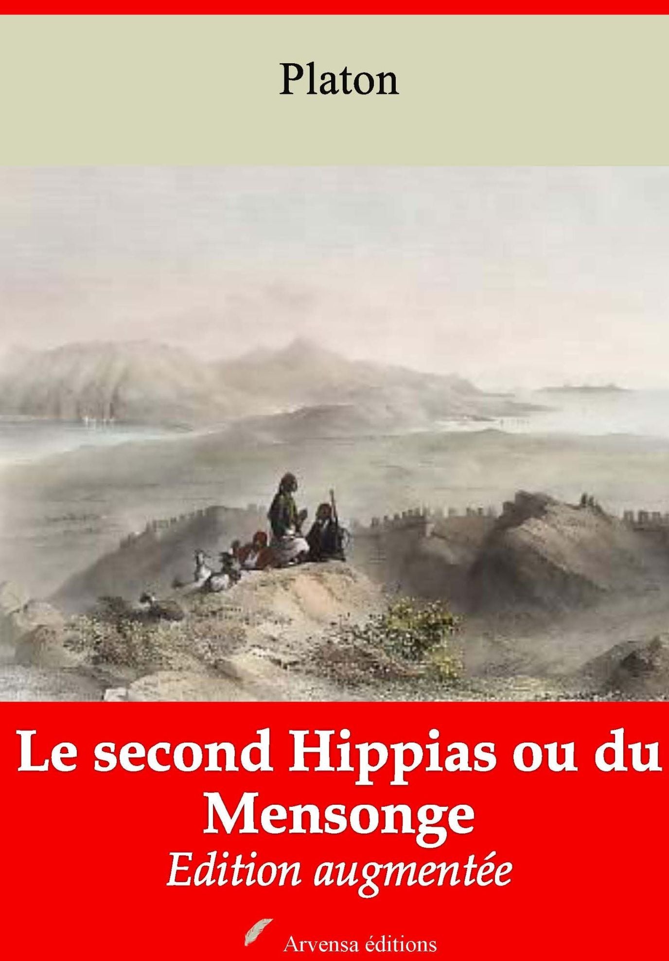 Le second Hippias ou du Mensonge: Nouvelle édition augmentée - Arvensa Editions