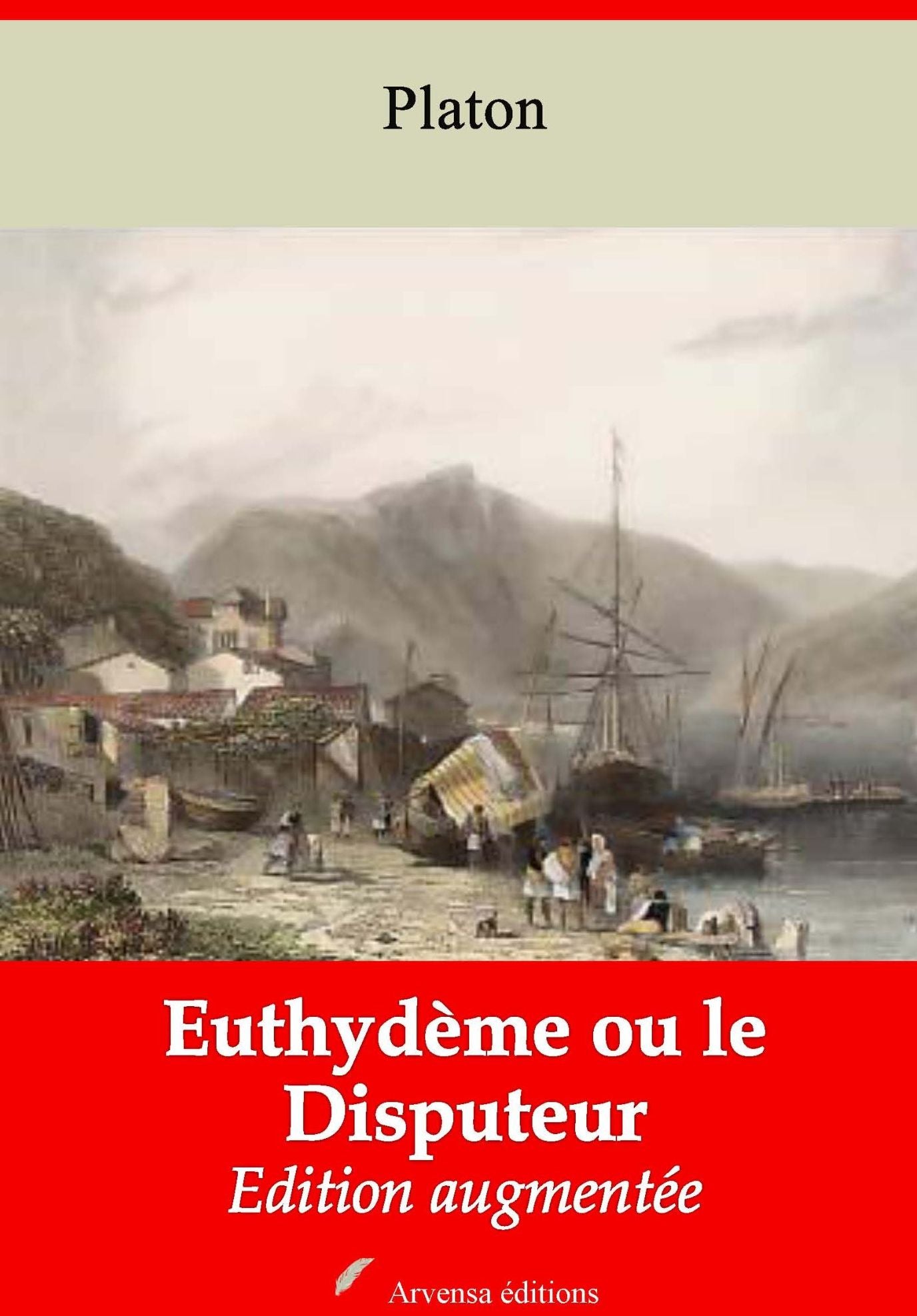Euthydème ou le Disputeur: Nouvelle édition augmentée - Arvensa Editions