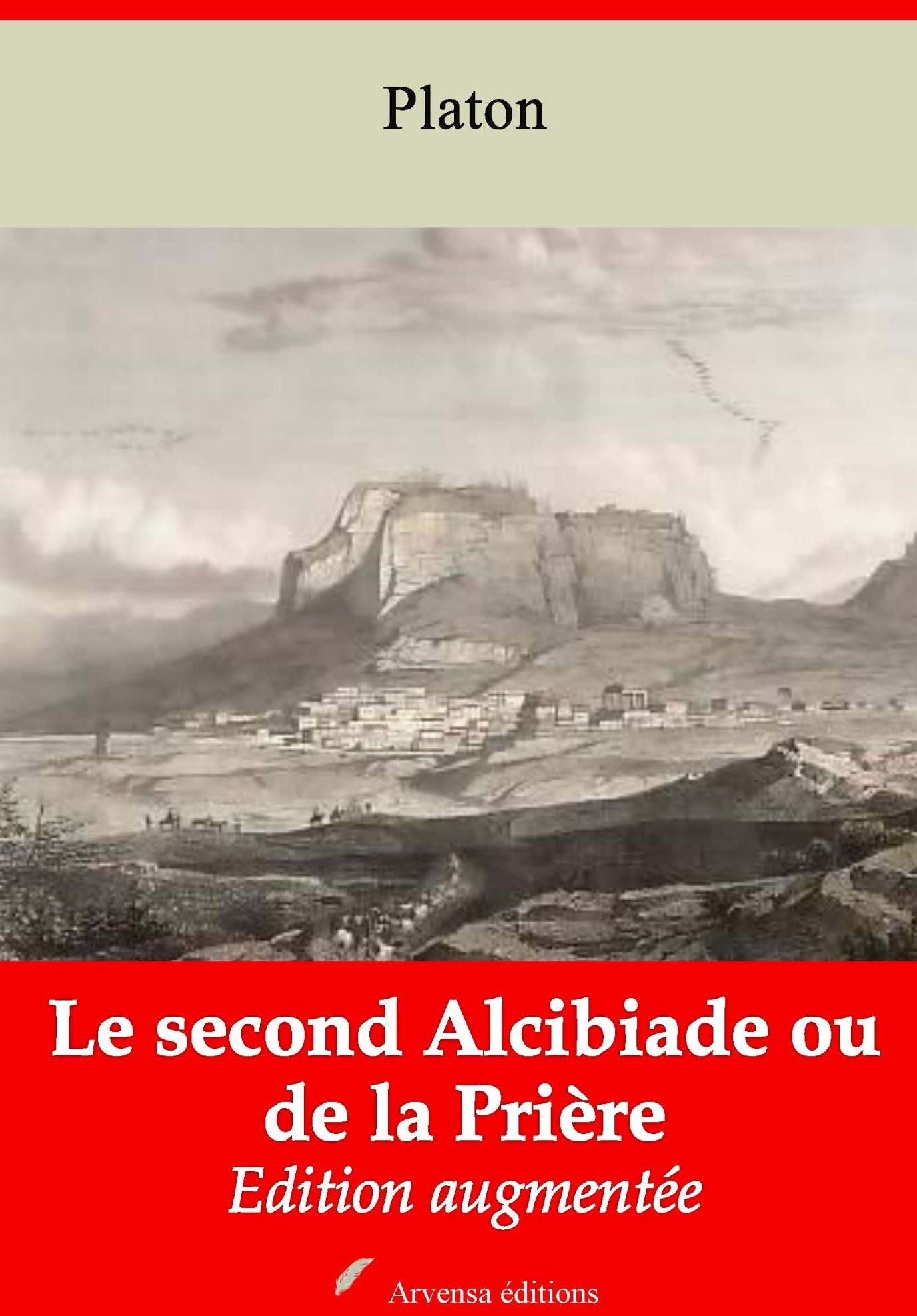 Le second Alcibiade ou de la Prière: Nouvelle édition augmentée - Arvensa Editions