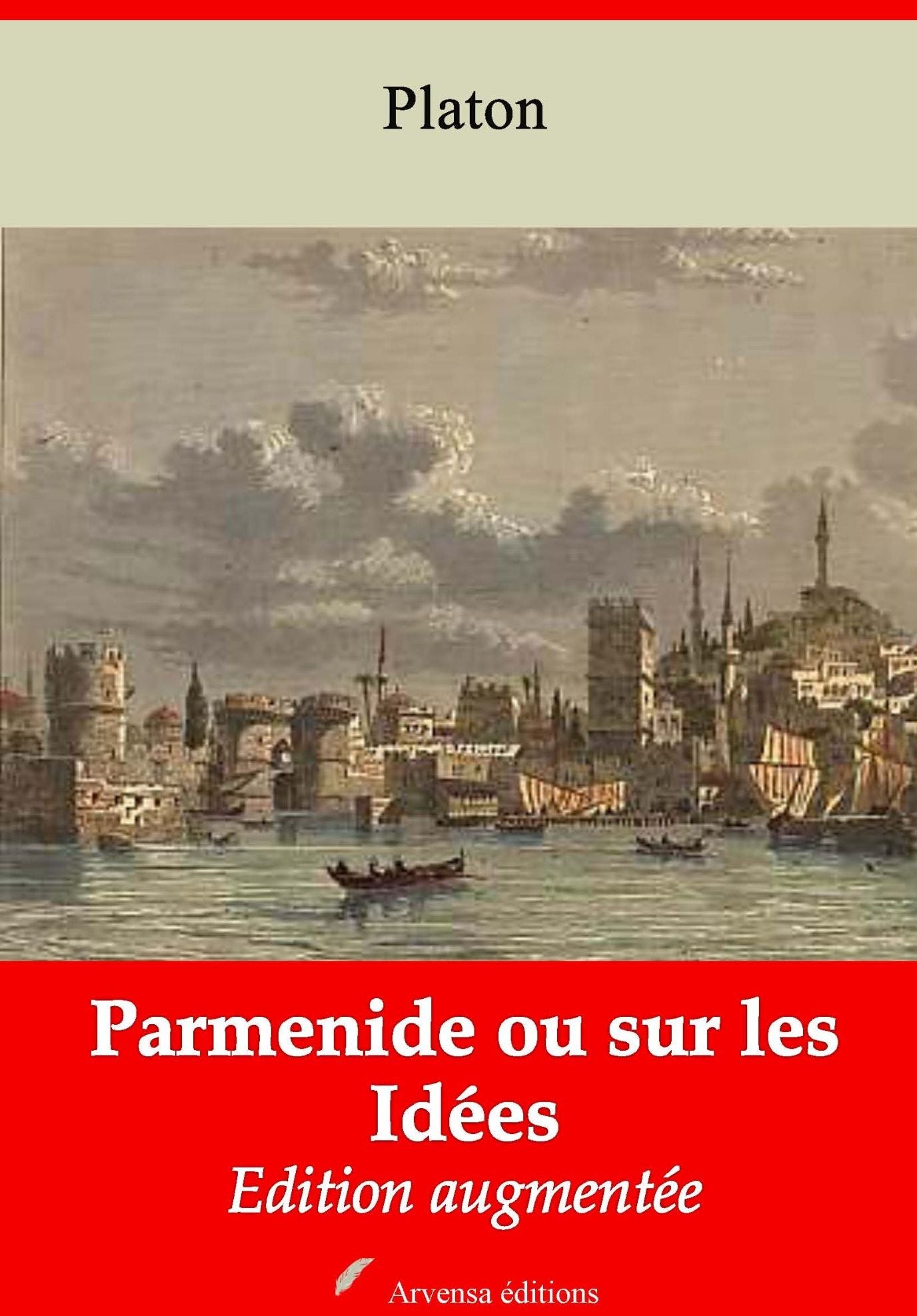 Parmenide ou sur les Idées: Nouvelle édition augmentée - Arvensa Editions