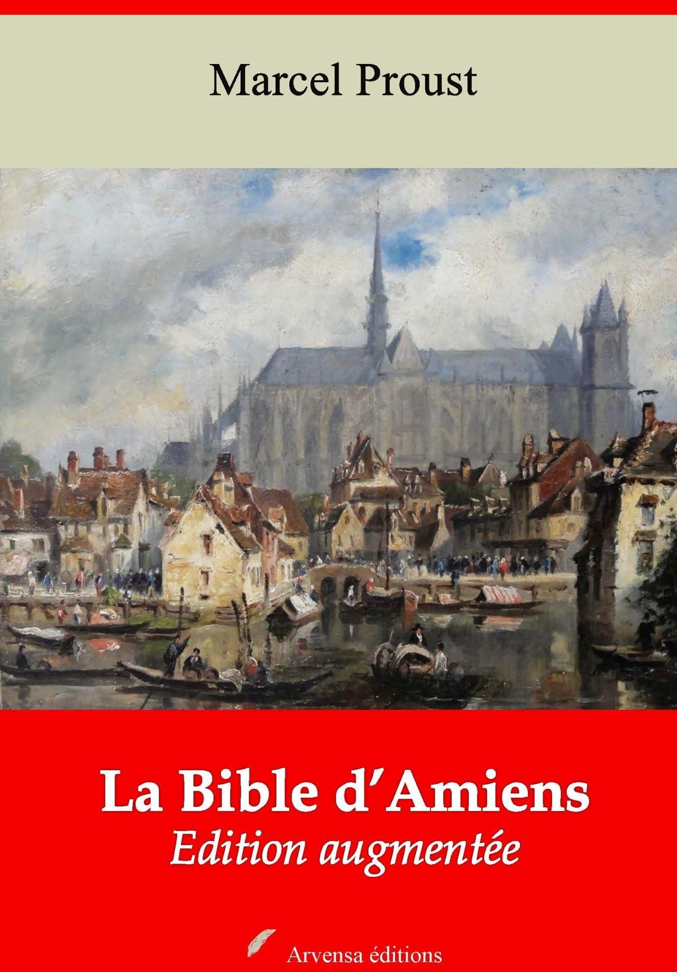 La Bible d'Amiens: Nouvelle édition augmentée - Arvensa Editions