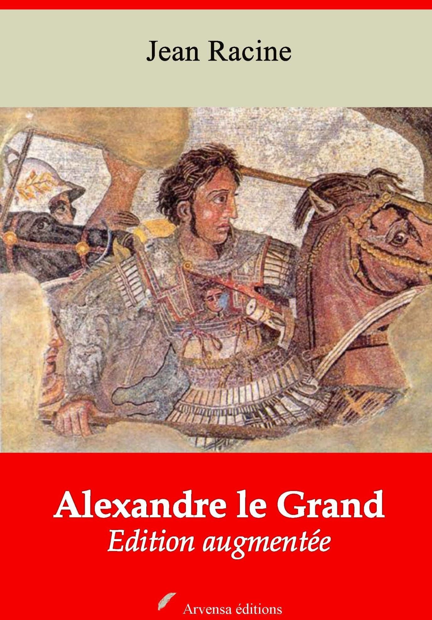 Alexandre le Grand: Nouvelle édition augmentée - Arvensa Editions