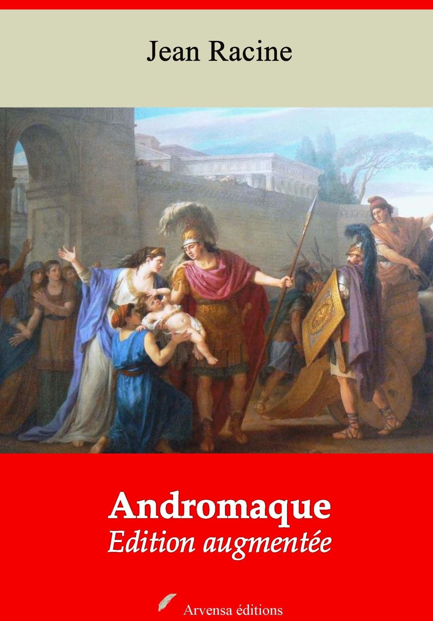 Andromaque: Nouvelle édition augmentée - Arvensa Editions