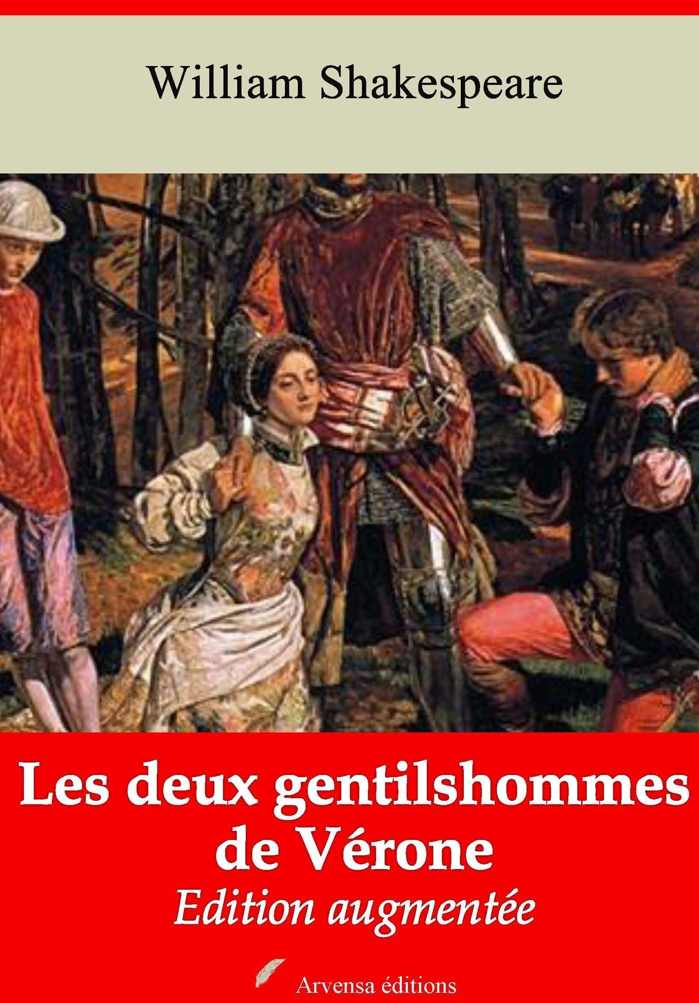 Les deux gentilshommes de Vérone: Nouvelle édition augmentée - Arvensa Editions