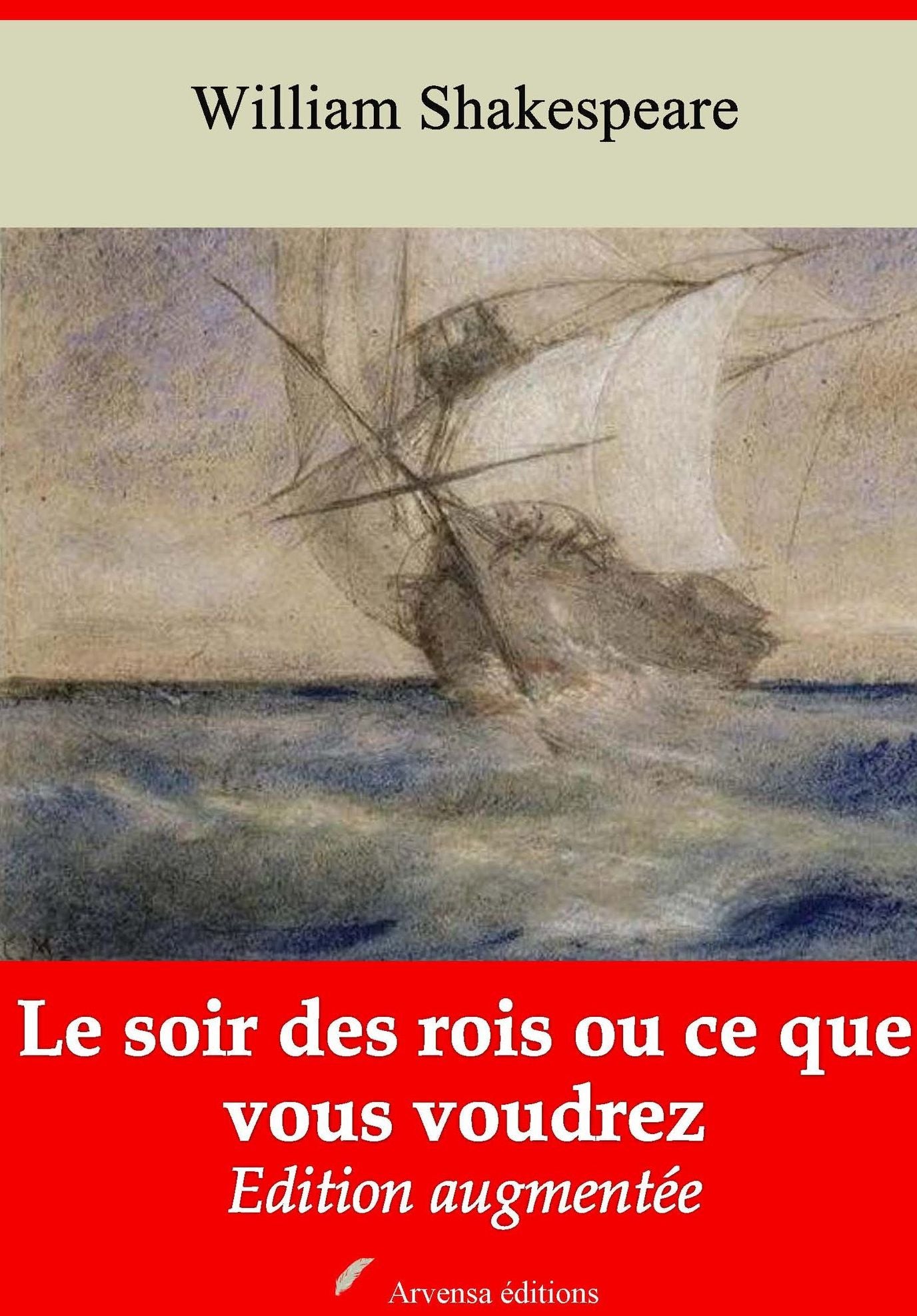 Le soir des rois ou ce que vous voudrez: Nouvelle édition augmentée - Arvensa Editions