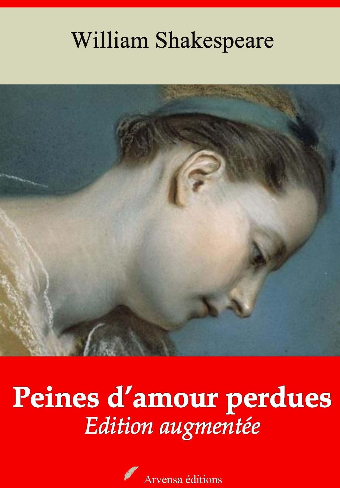 Peines d'amour perdues: Nouvelle édition augmentée - Arvensa Editions