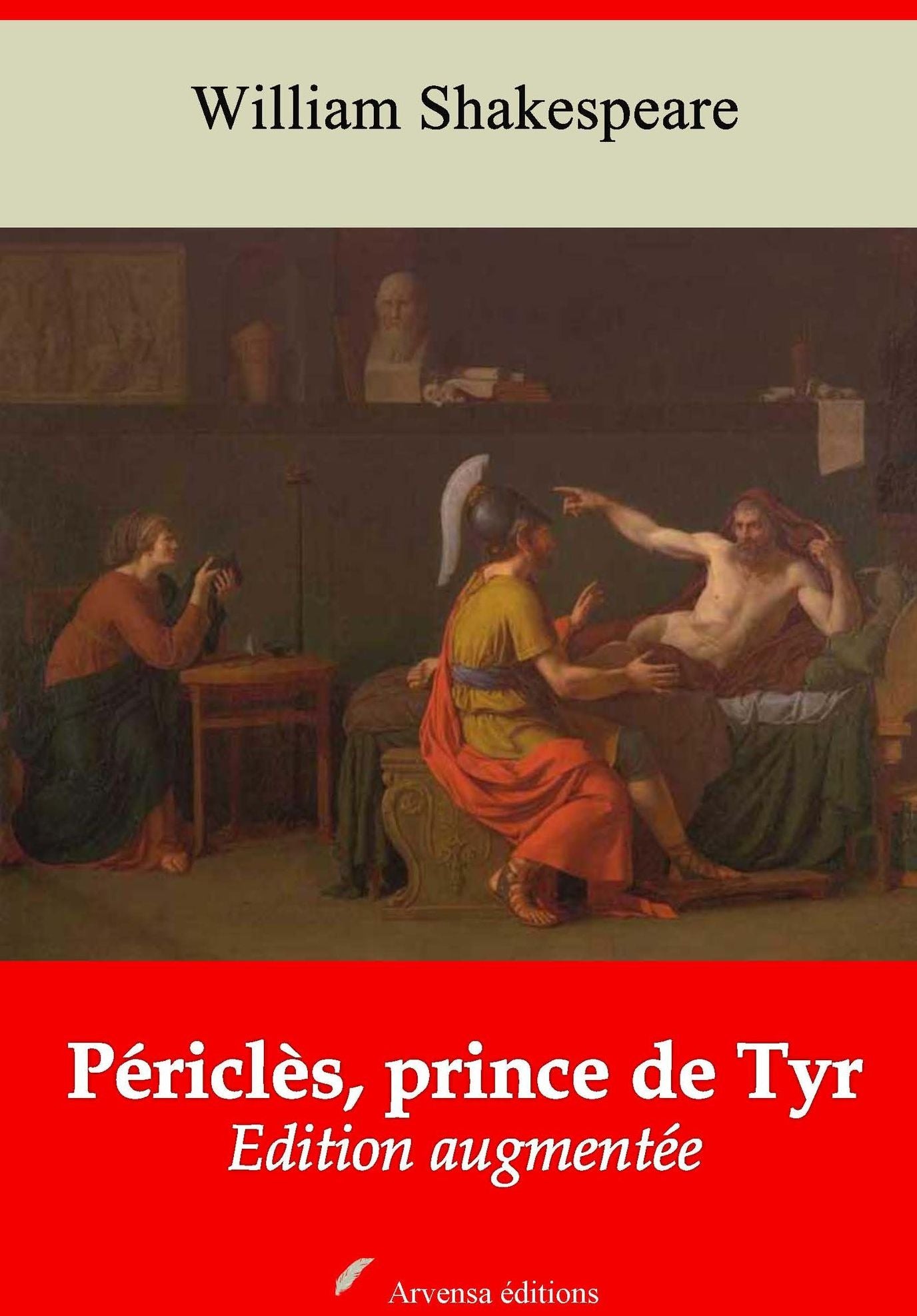 Périclès, prince de Tyr: Nouvelle édition augmentée - Arvensa Editions