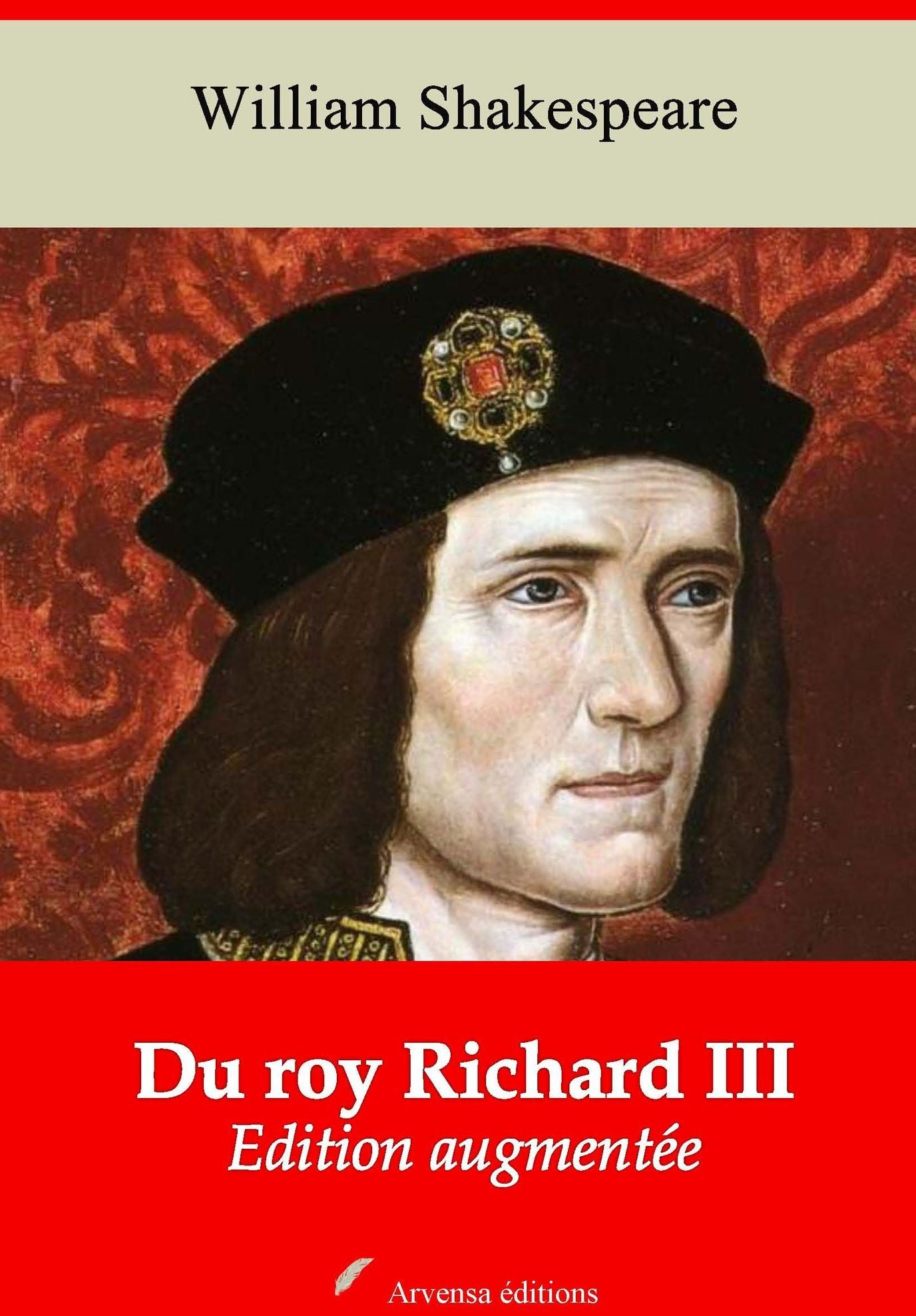 Du roy Richard III: Nouvelle édition augmentée - Arvensa Editions