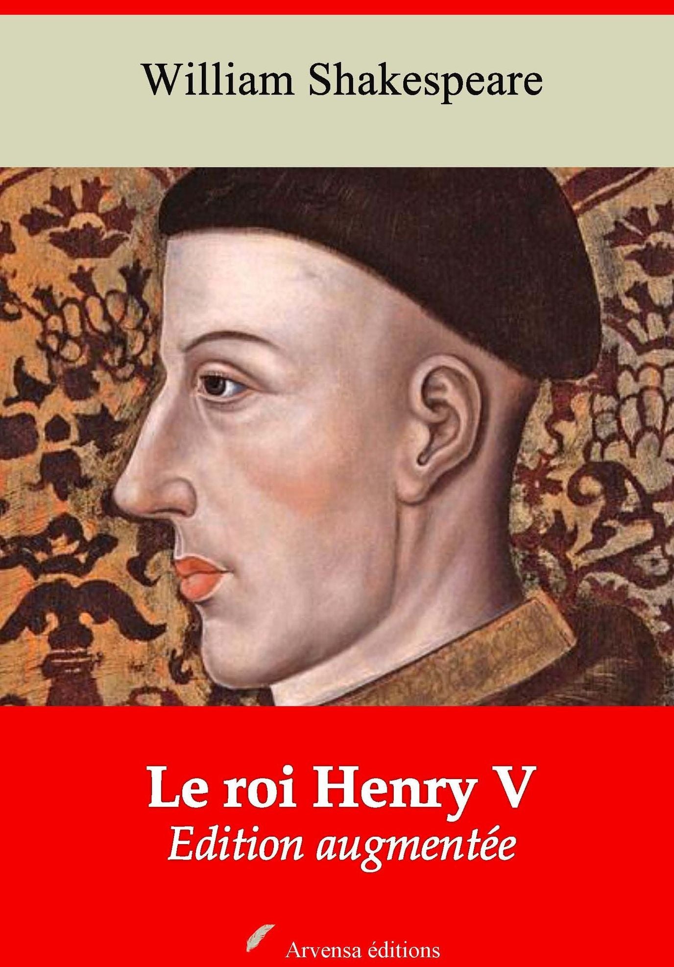 Le roi Henry V: Nouvelle édition augmentée - Arvensa Editions