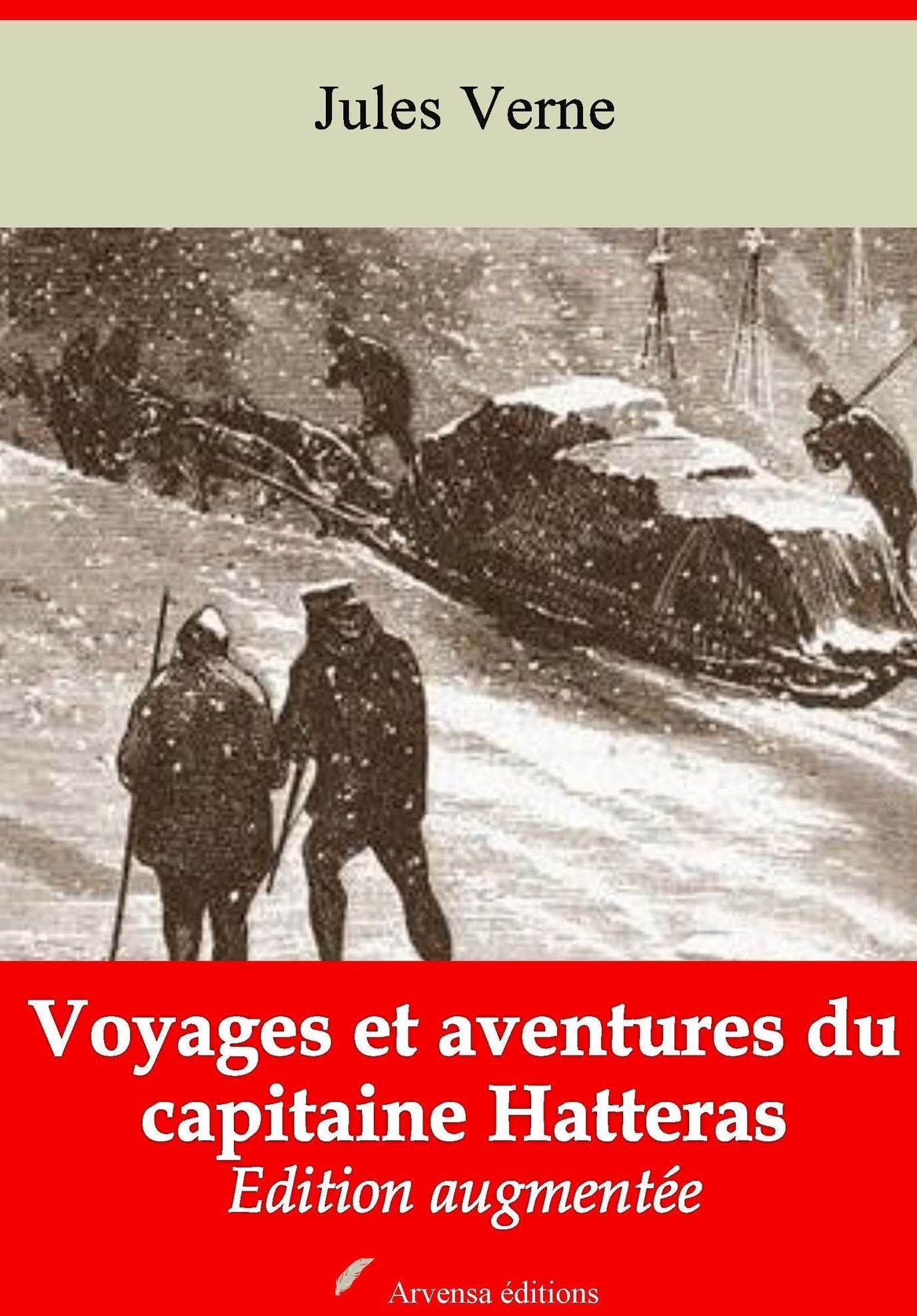 Voyages et aventures du capitaine Hatteras: Nouvelle édition augmentée - Arvensa Editions