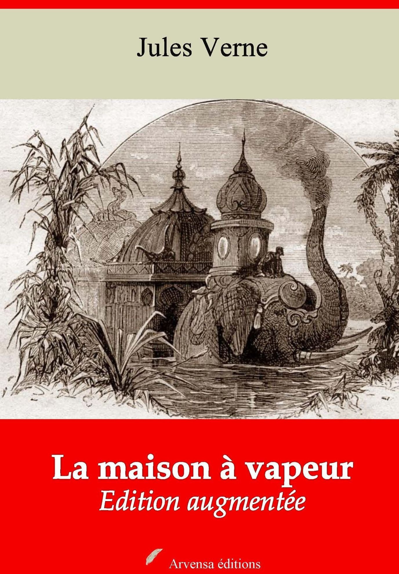 La maison à vapeur: Nouvelle édition augmentée - Arvensa Editions