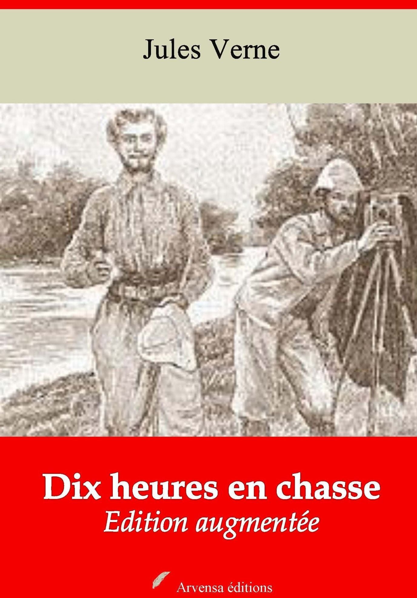Dix heures en chasse: Nouvelle édition augmentée - Arvensa Editions