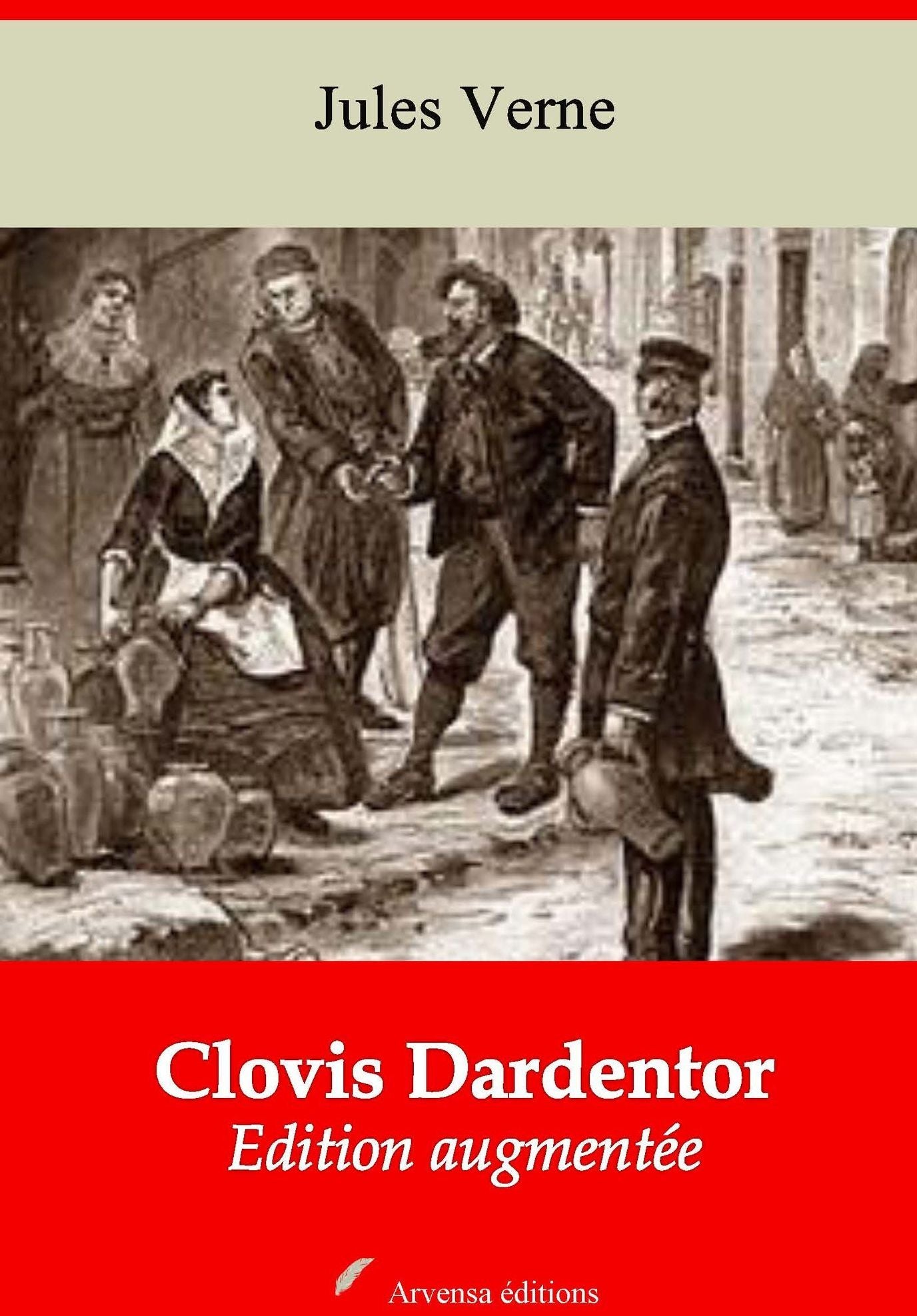 Clovis Dardentor: Nouvelle édition augmentée - Arvensa Editions