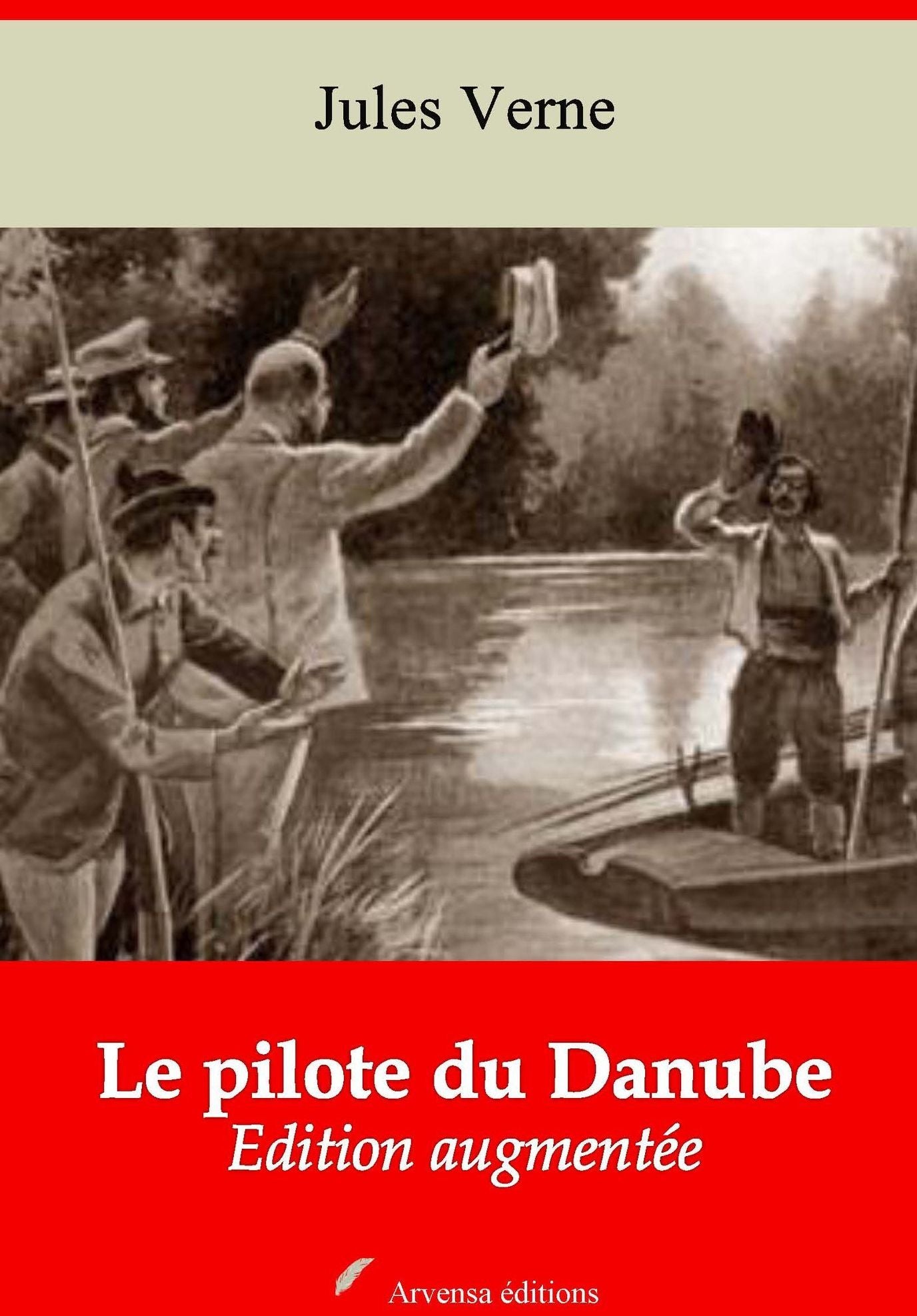 Le pilote du Danube: Nouvelle édition augmentée - Arvensa Editions