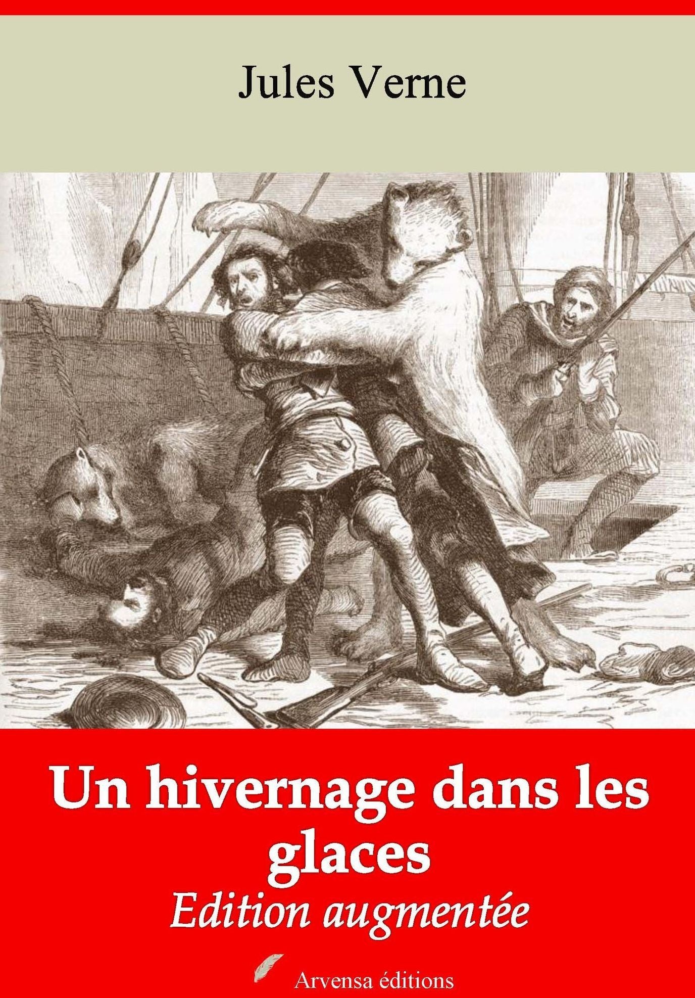 Un hivernage dans les glaces: Nouvelle édition augmentée - Arvensa Editions