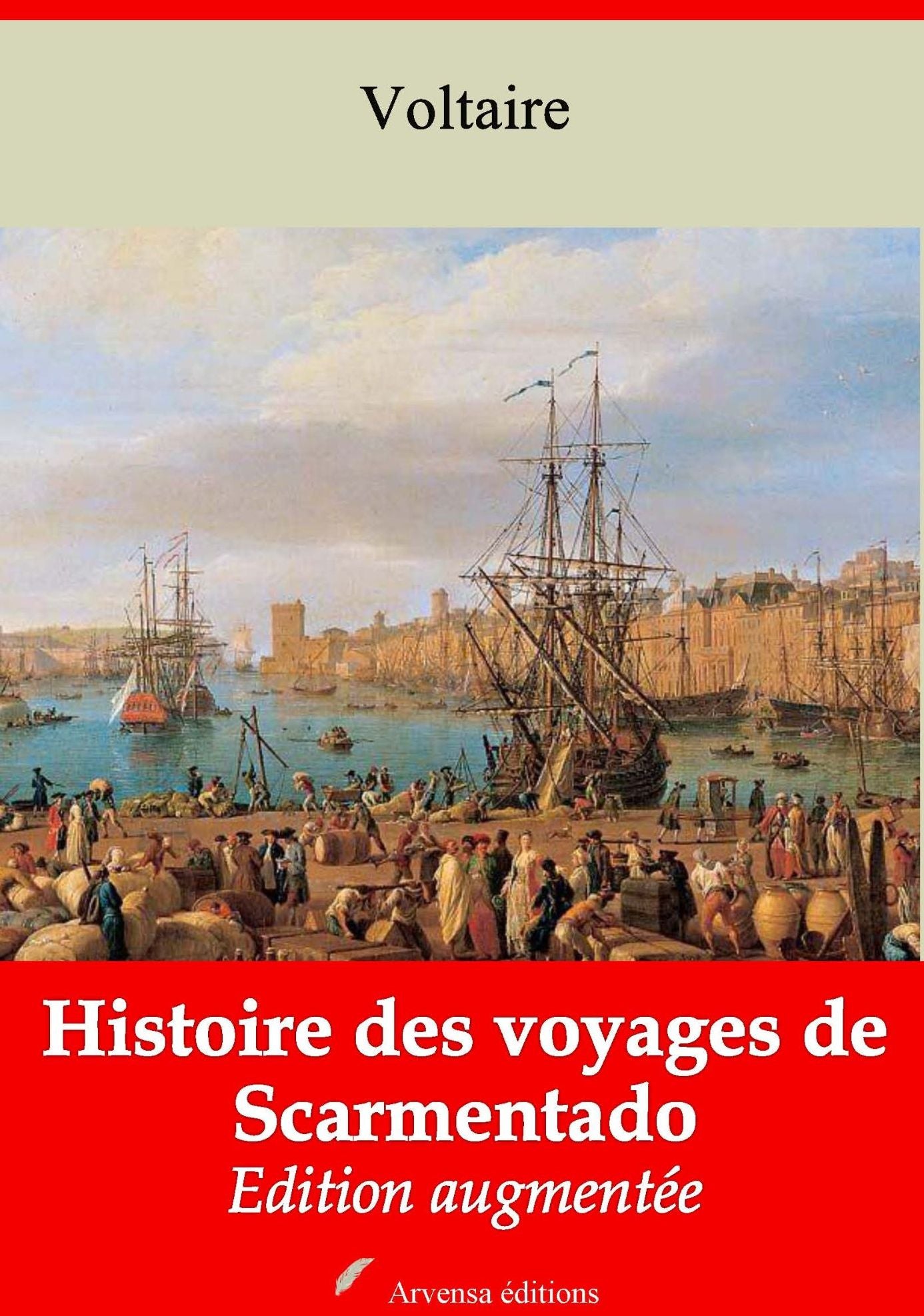 Histoire des voyages de Scarmentado: Nouvelle édition augmentée - Arvensa Editions