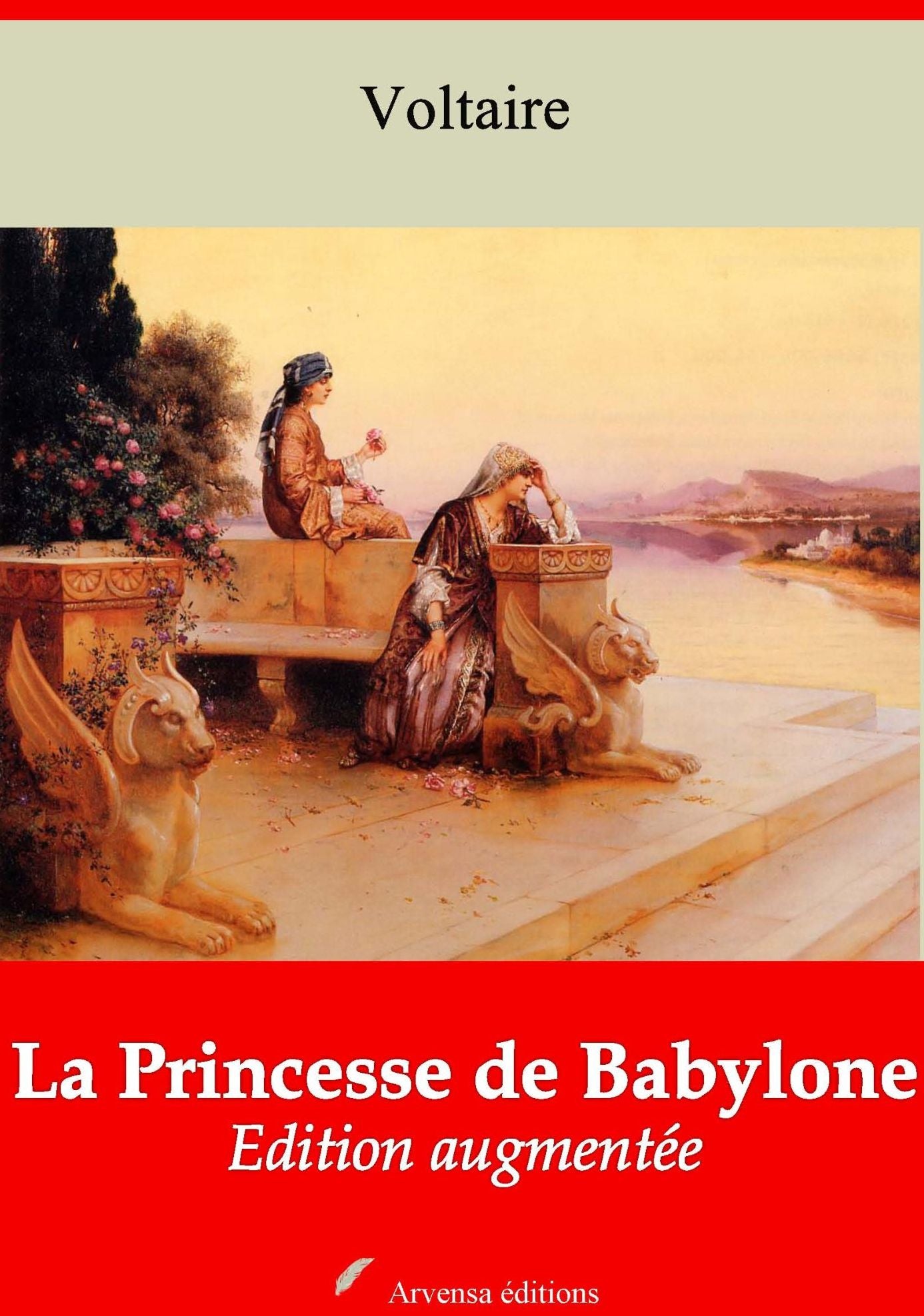 La Princesse de Babylone: Nouvelle édition augmentée - Arvensa Editions