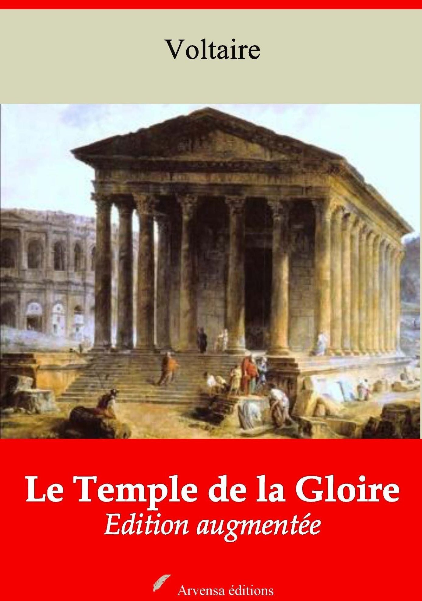 Le Temple de la Gloire: Nouvelle édition augmentée - Arvensa Editions