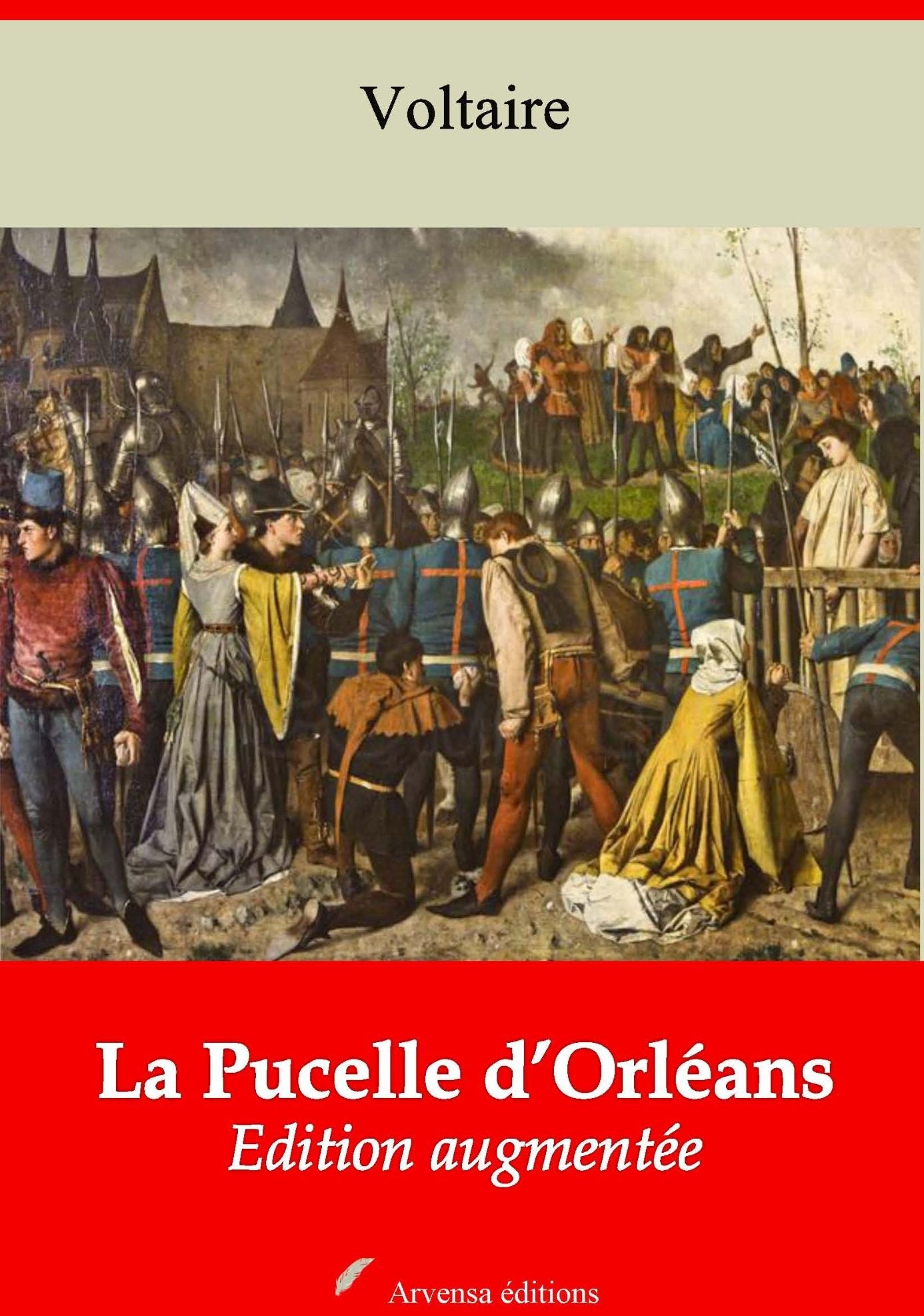 La Pucelle d'Orléans: Nouvelle édition augmentée - Arvensa Editions