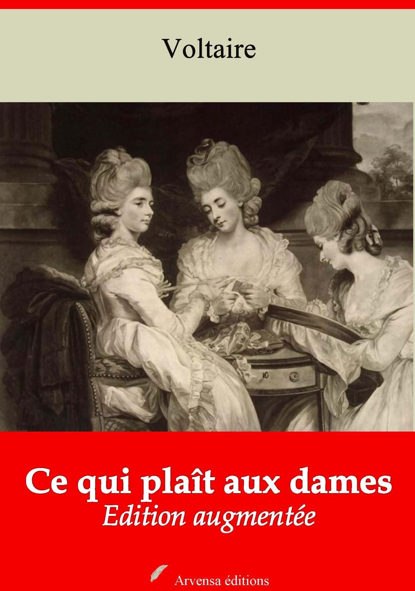 Ce qui plaît aux dames: Nouvelle édition augmentée - Arvensa Editions