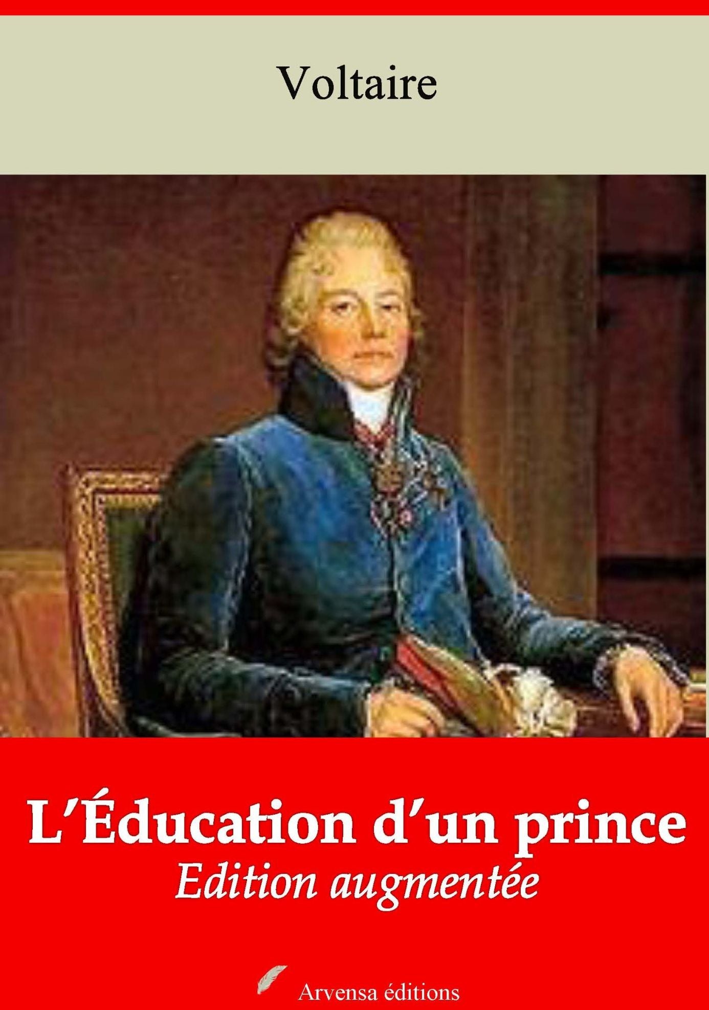 L'Éducation d'un prince: Nouvelle édition augmentée - Arvensa Editions