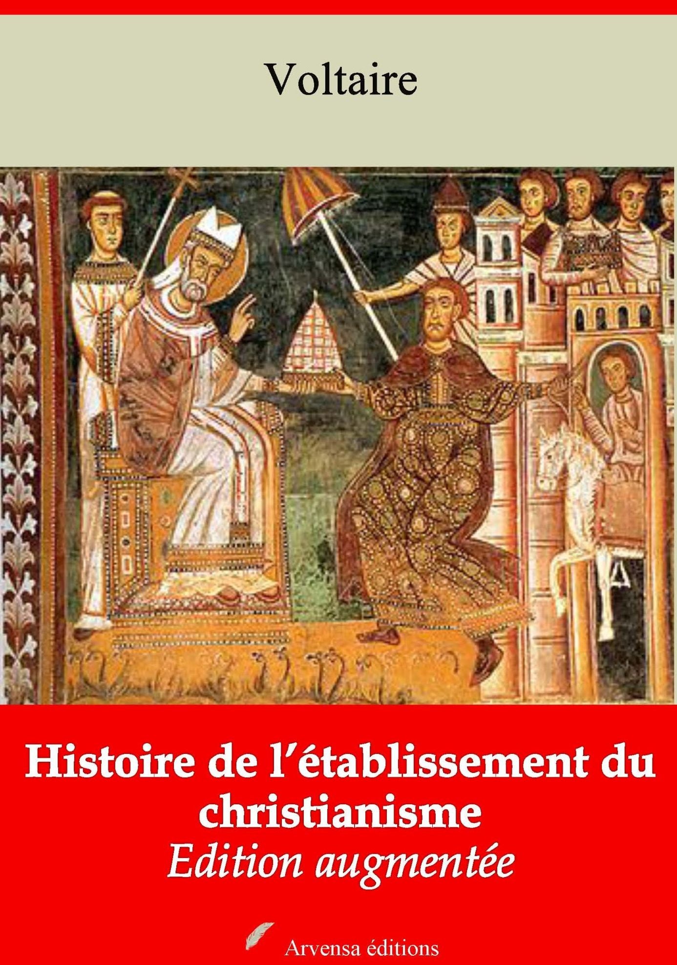 Histoire de l'établissement du christianisme: Nouvelle édition augmentée - Arvensa Editions