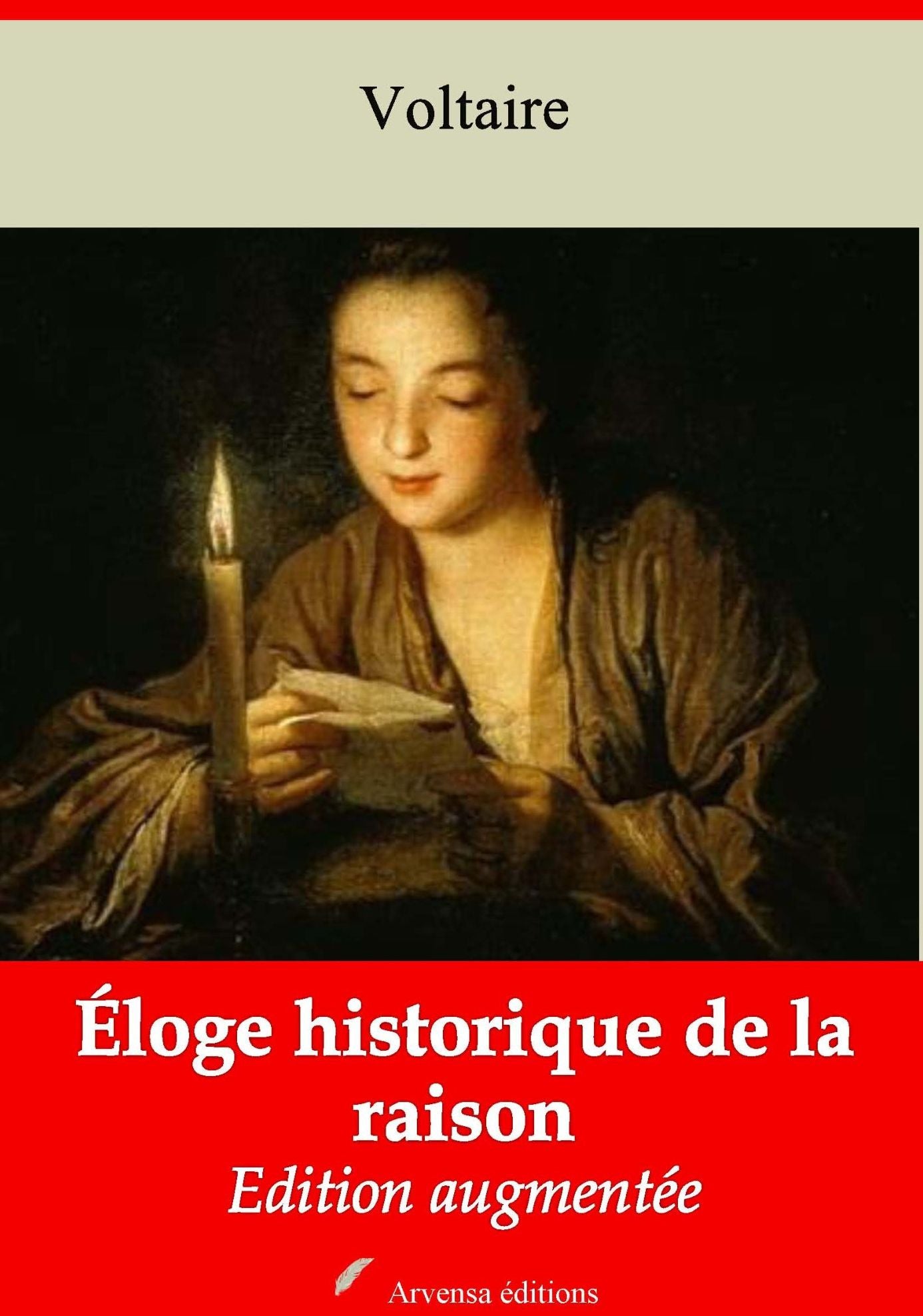 Éloge historique de la raison: Nouvelle édition augmentée - Arvensa Editions