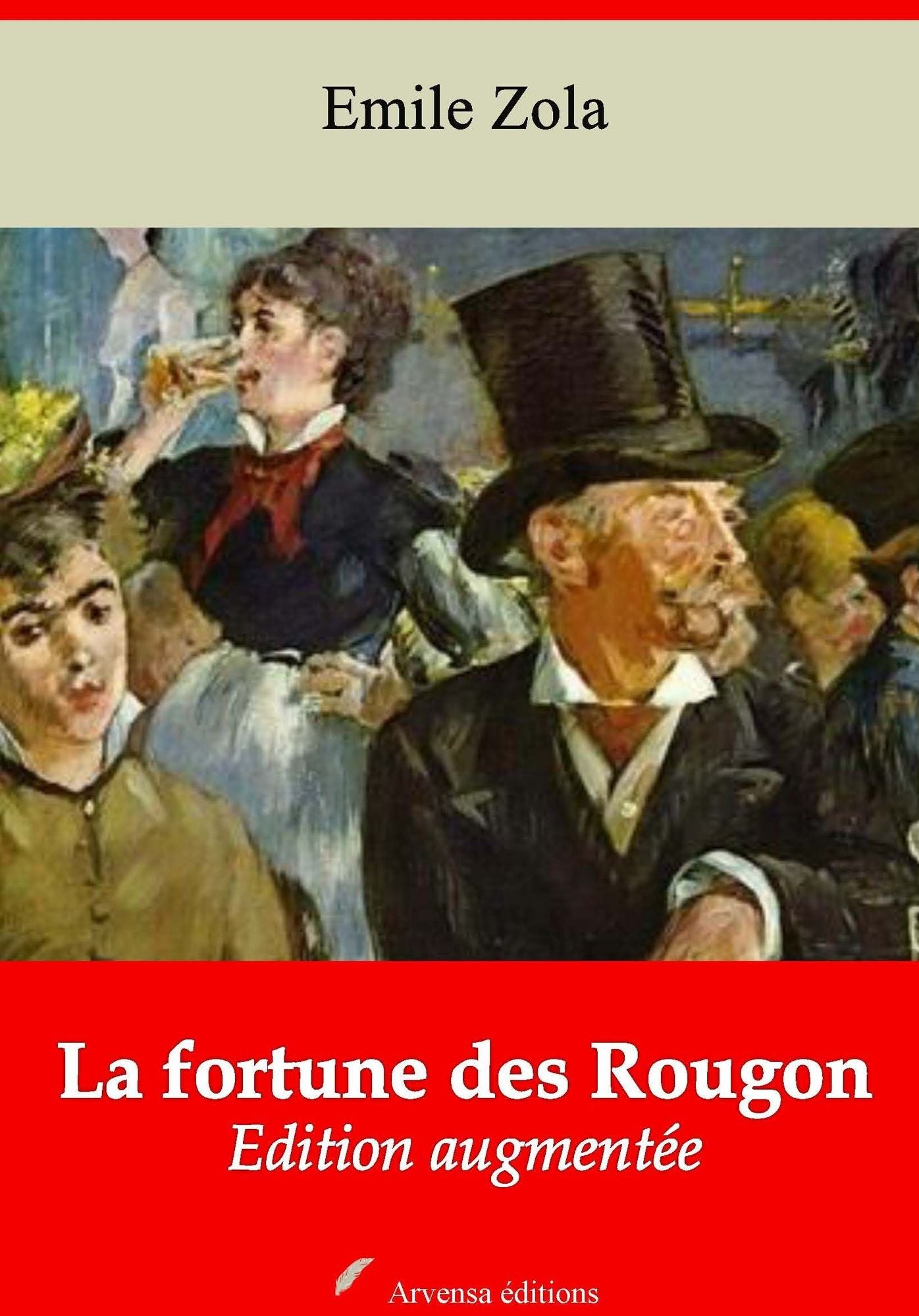 La fortune des Rougon: Nouvelle édition augmentée - Arvensa Editions
