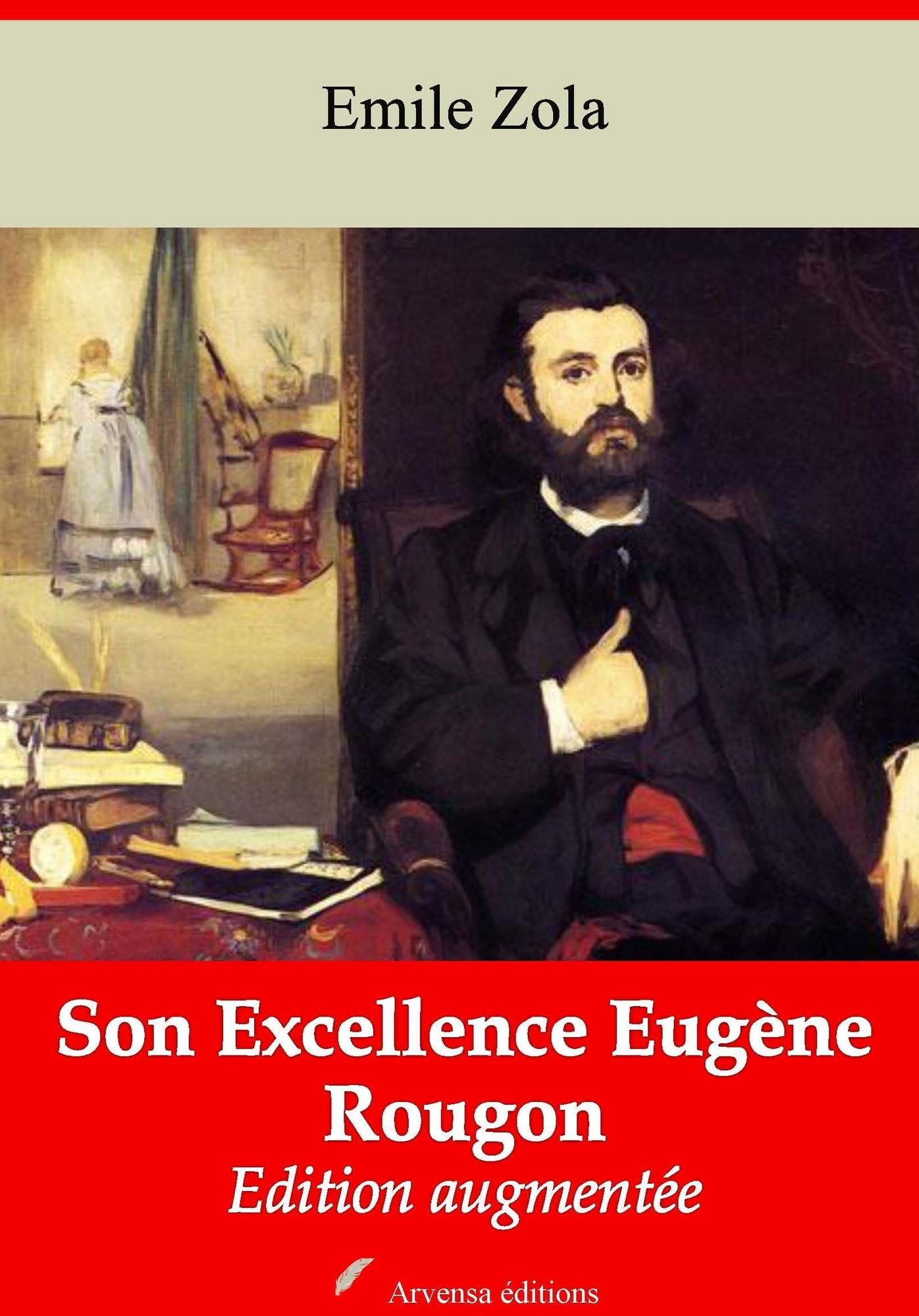 Son Excellence Eugène Rougon: Nouvelle édition augmentée - Arvensa Editions