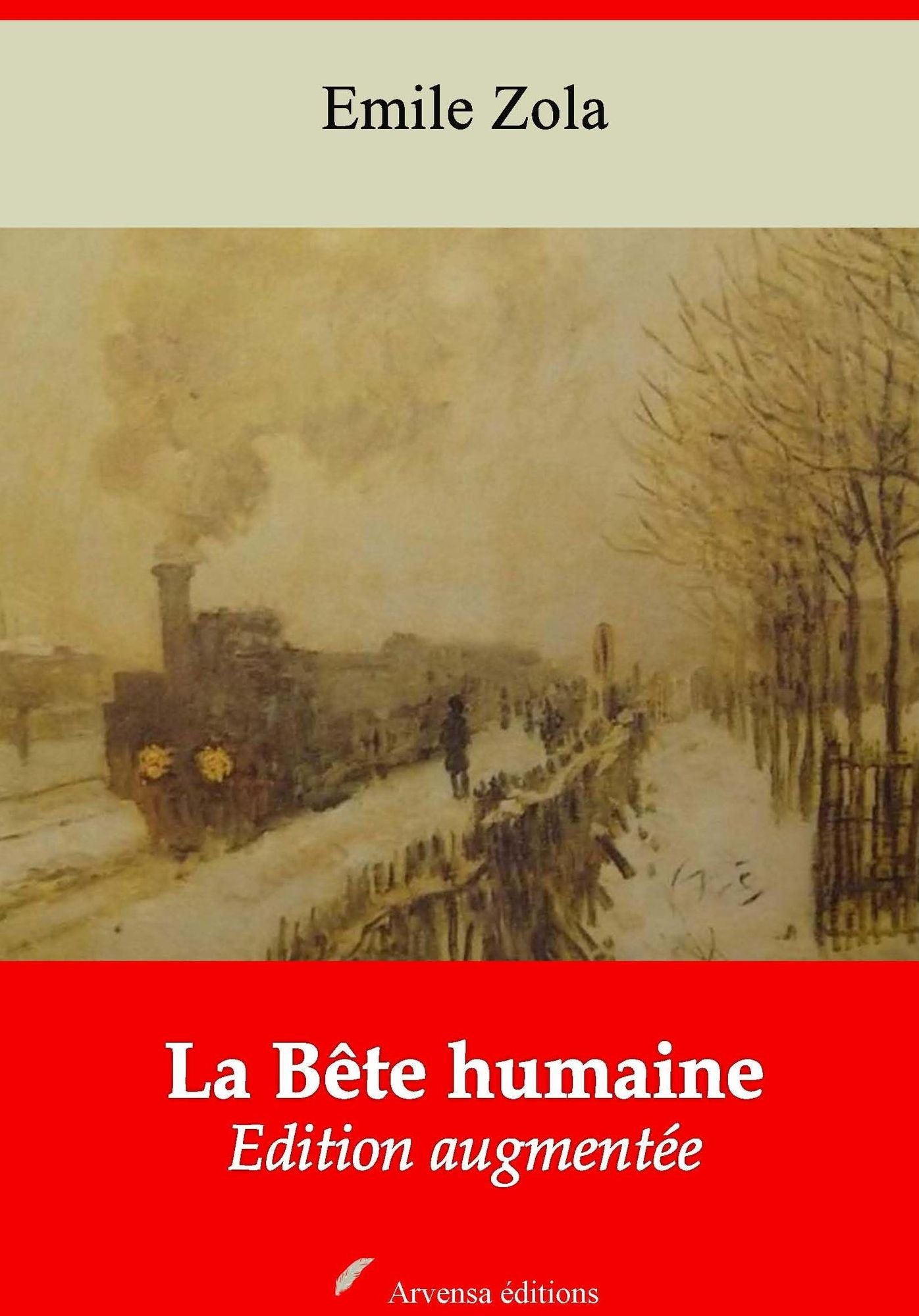 La Bête humaine: Nouvelle édition augmentée - Arvensa Editions