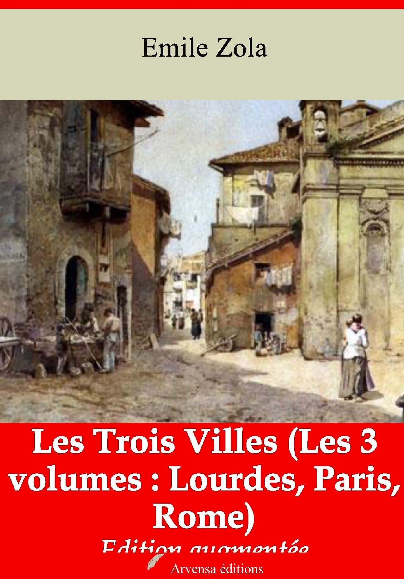 Les Trois Villes (Les 3 volumes : Lourdes, Paris, Rome): Nouvelle édition augmentée - Arvensa Editions
