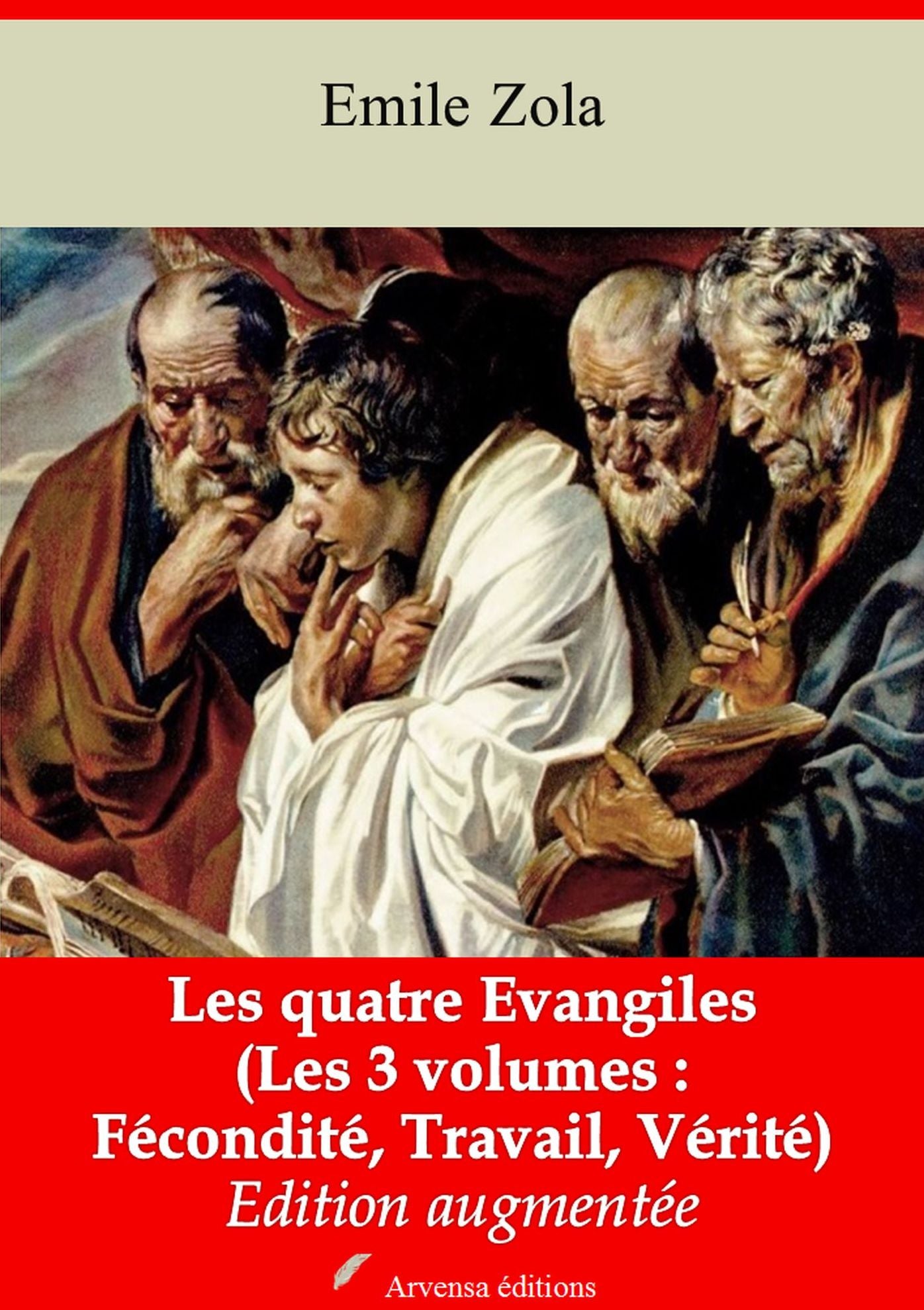 Les quatre Evangiles (Les 3 volumes : Fécondité, Travail, Vérité): Nouvelle édition augmentée - Arvensa Editions