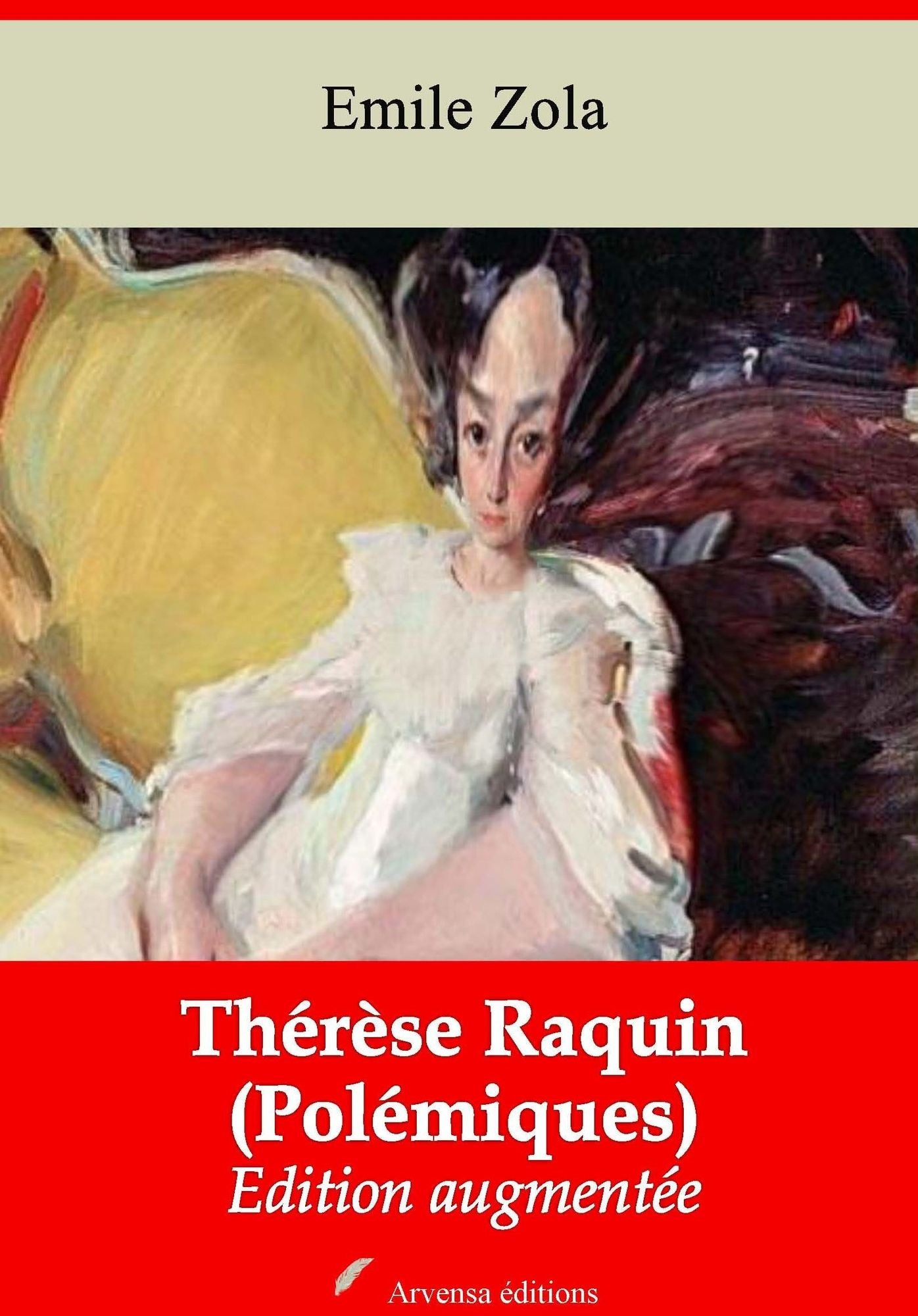 Thérèse Raquin (Polémiques): Nouvelle édition augmentée - Arvensa Editions