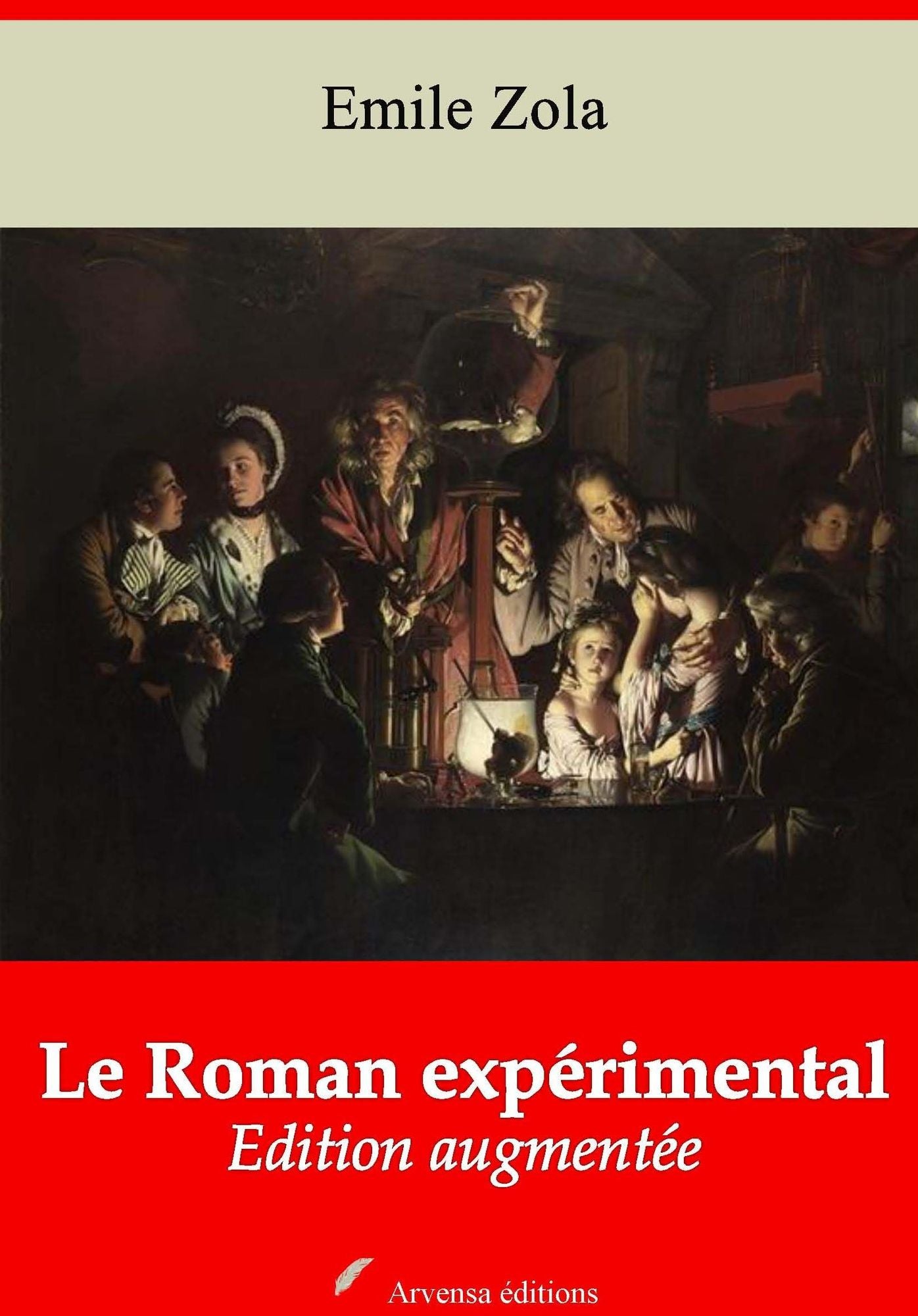 Le Roman expérimental: Nouvelle édition augmentée - Arvensa Editions