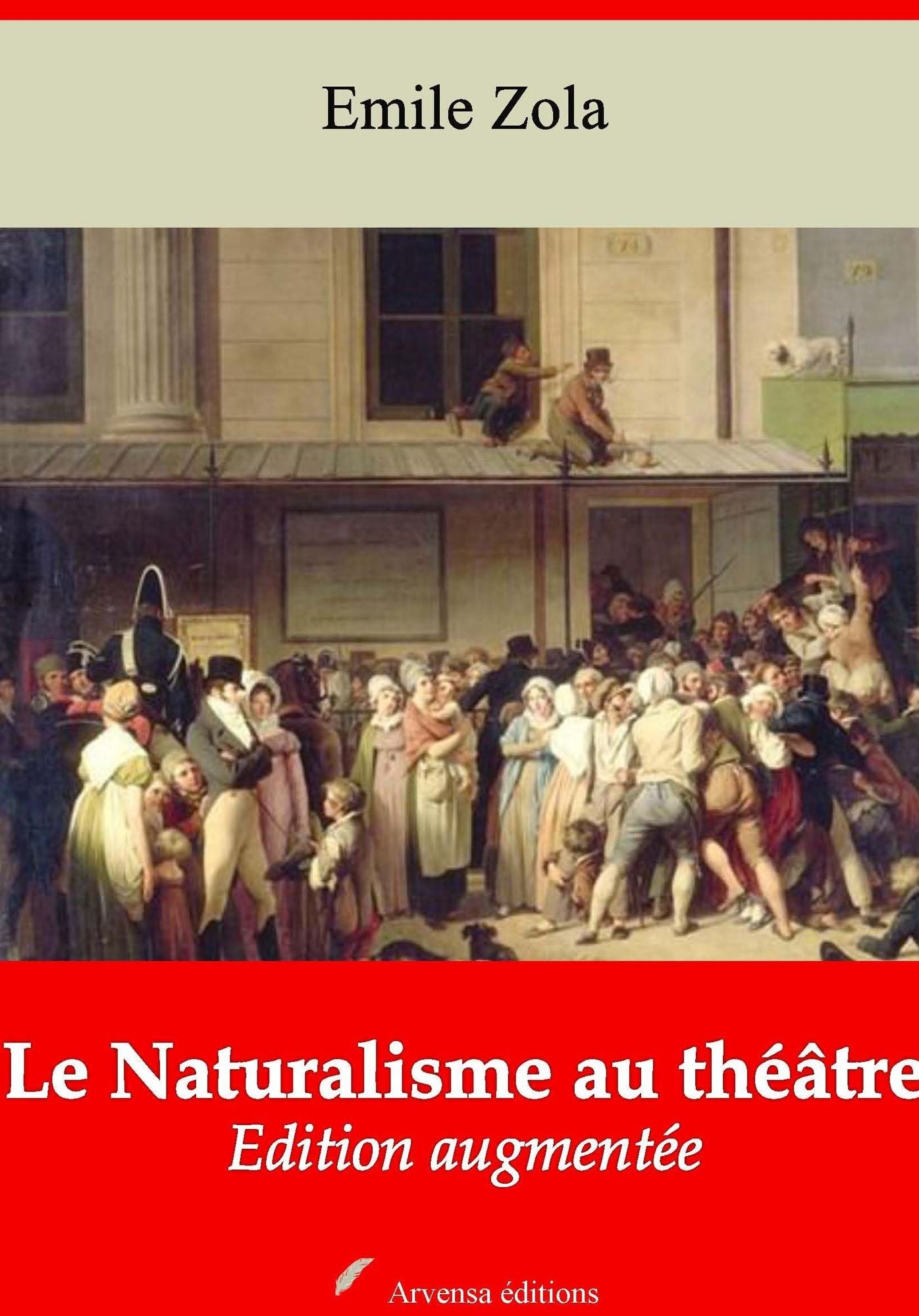 Le Naturalisme au théâtre: Nouvelle édition augmentée - Arvensa Editions
