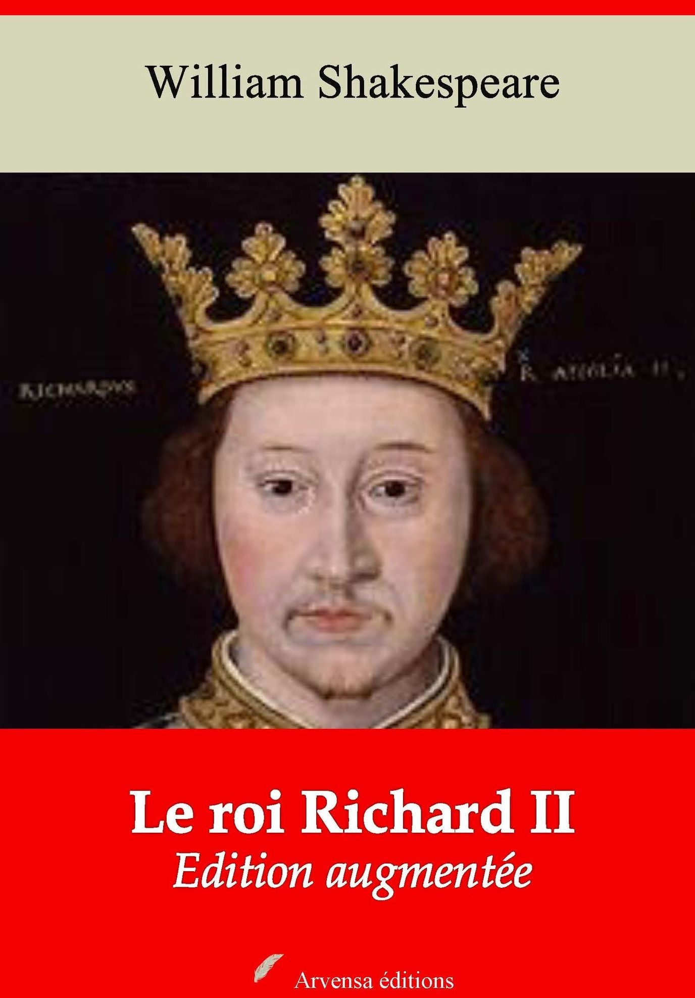 Le roi Richard II: Nouvelle édition augmentée - Arvensa Editions