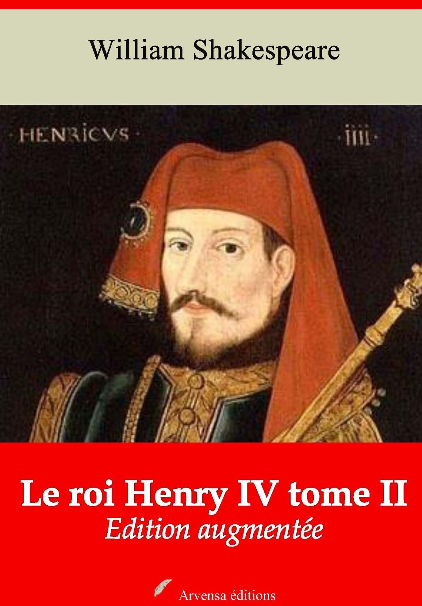 Le roi Henry IV tome II: Nouvelle édition augmentée - Arvensa Editions
