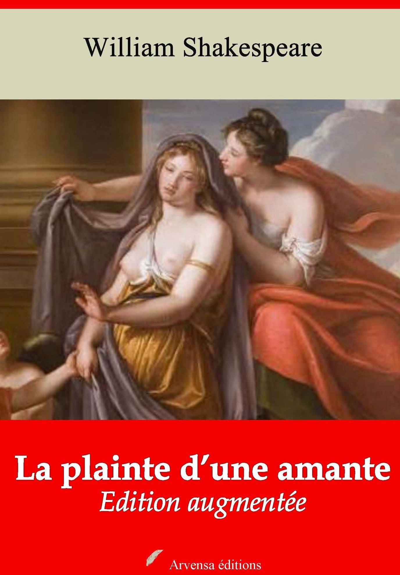 La plainte d'une amante: Nouvelle édition augmentée - Arvensa Editions