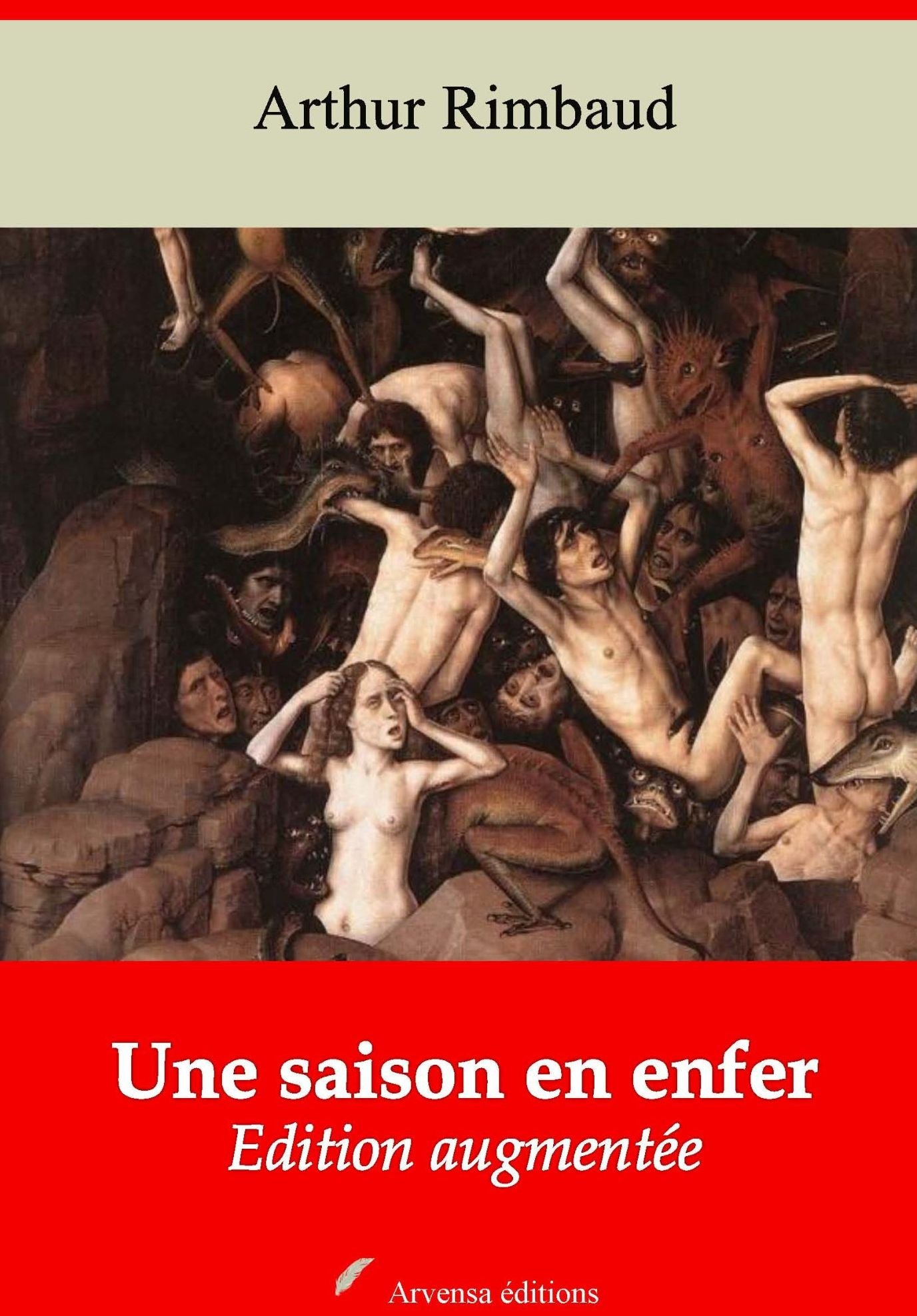 Une saison en enfer : Nouvelle édition augmentée - Arvensa Editions
