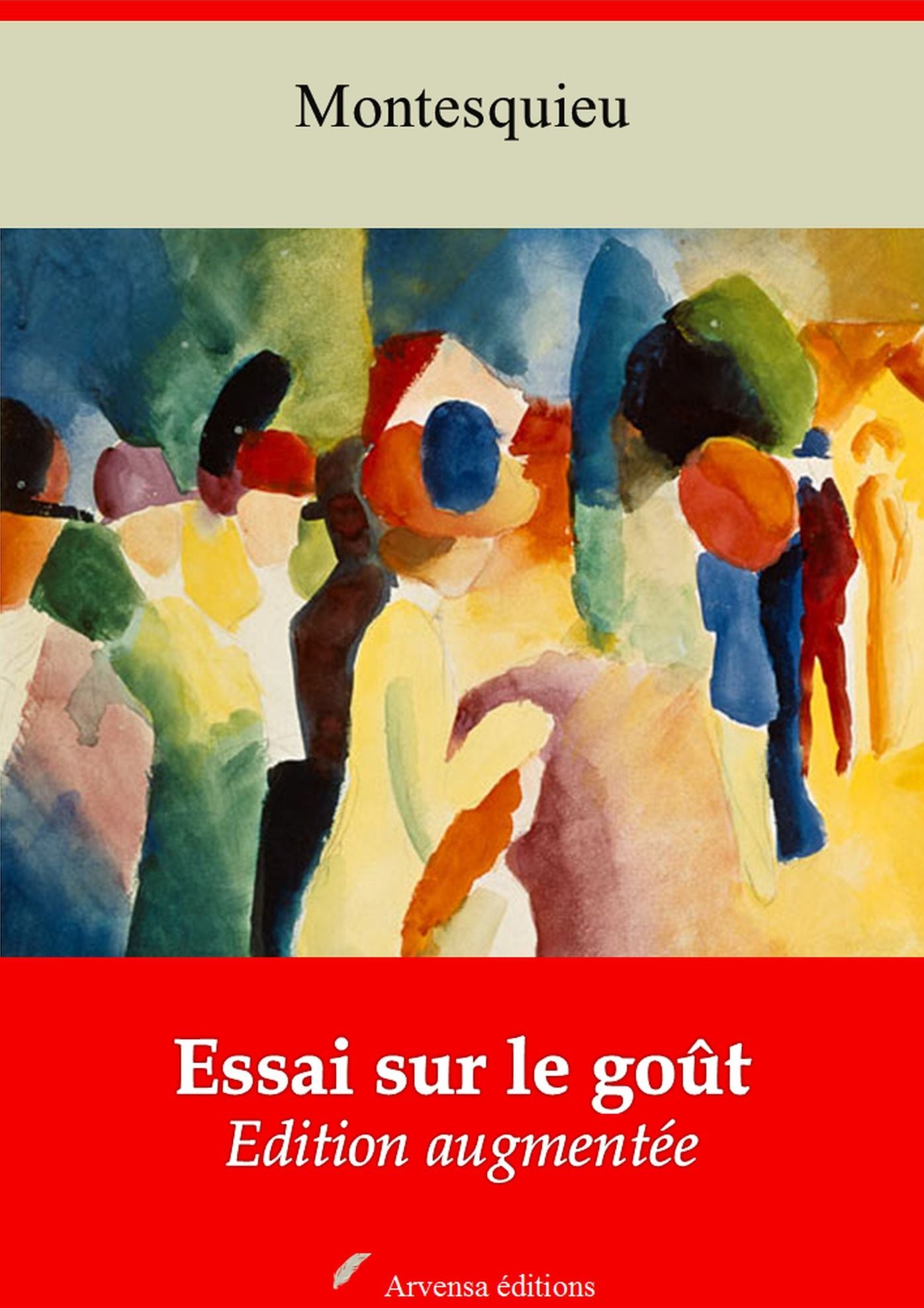 Essai sur le goût: Nouvelle édition augmentée - Arvensa Editions
