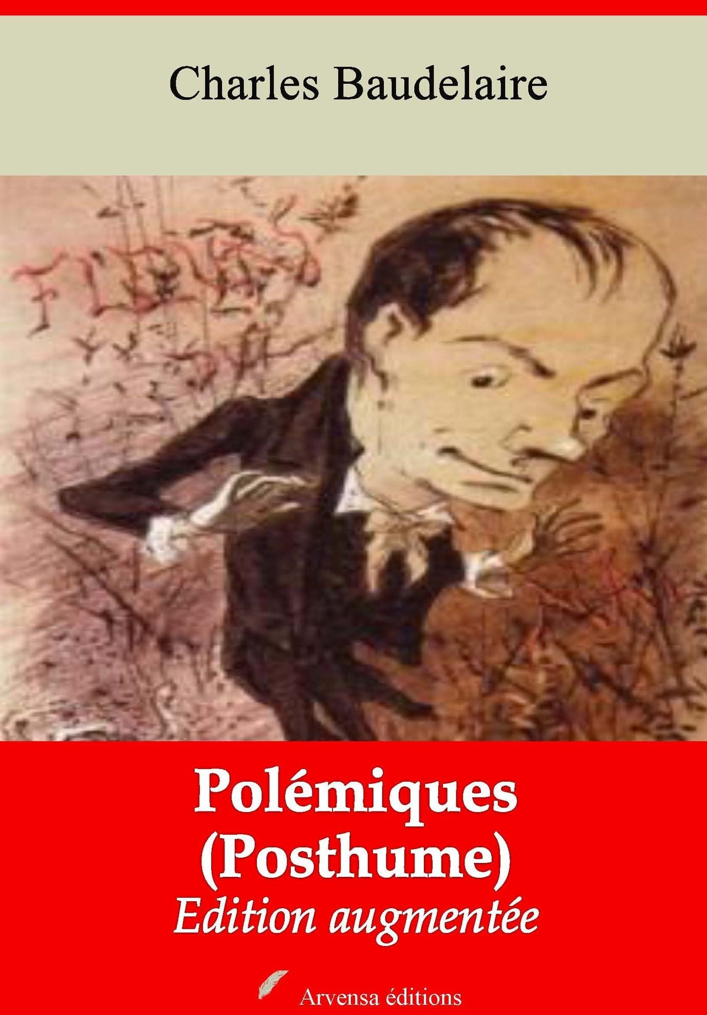 Polémiques (Posthume): Nouvelle édition augmentée - Arvensa Editions
