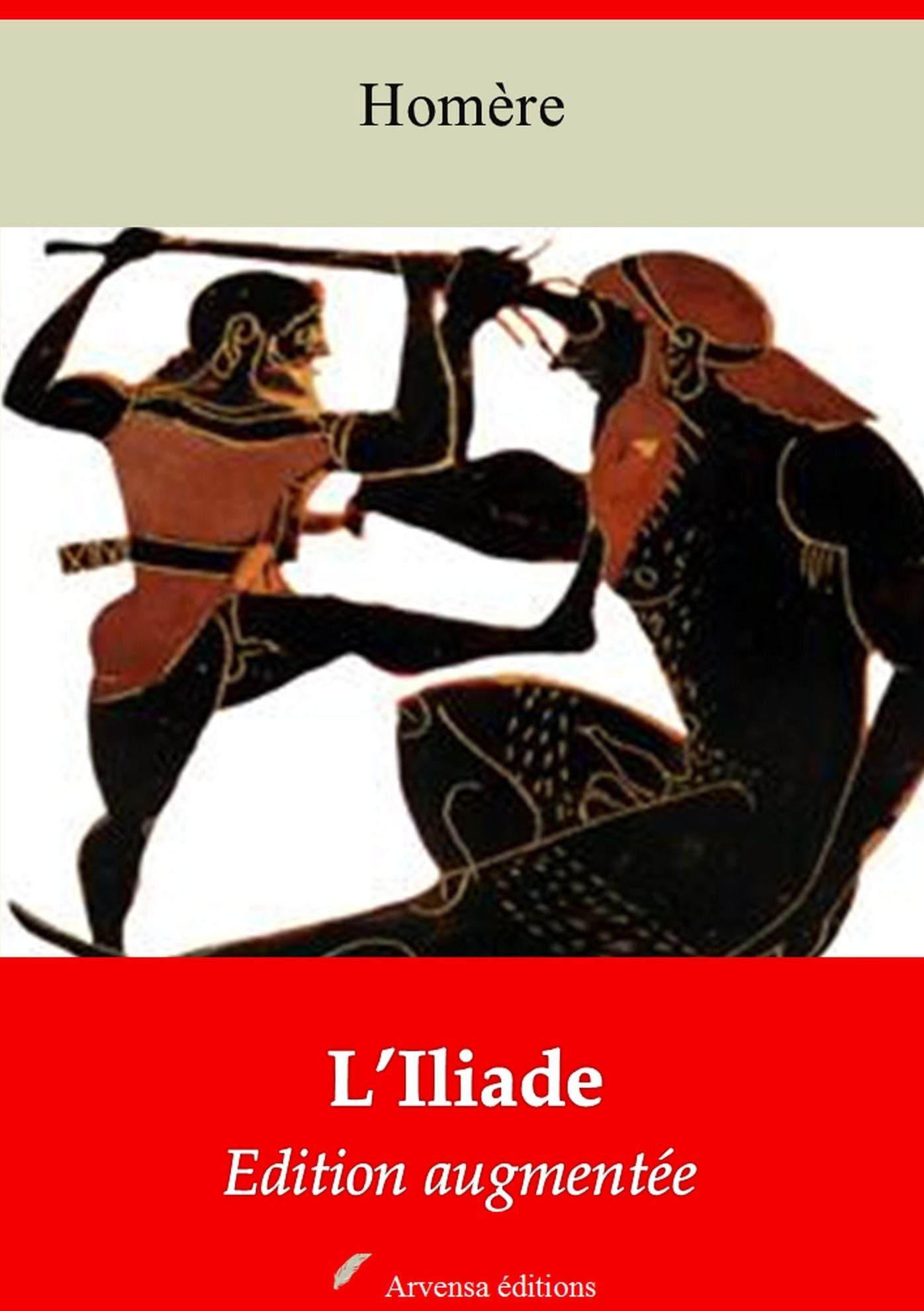 L'Iliade : Nouvelle édition augmentée - Arvensa Editions