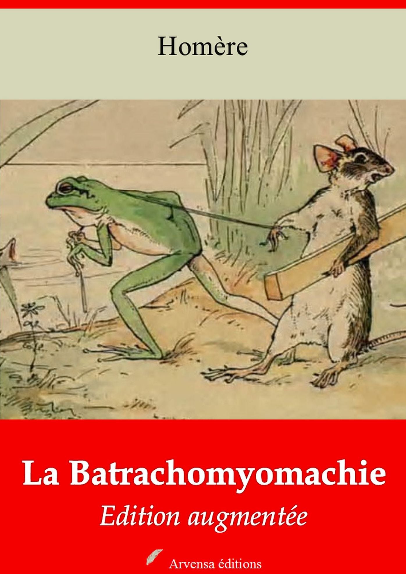 La Batrachomyomachie: Nouvelle édition augmentée - Arvensa Editions