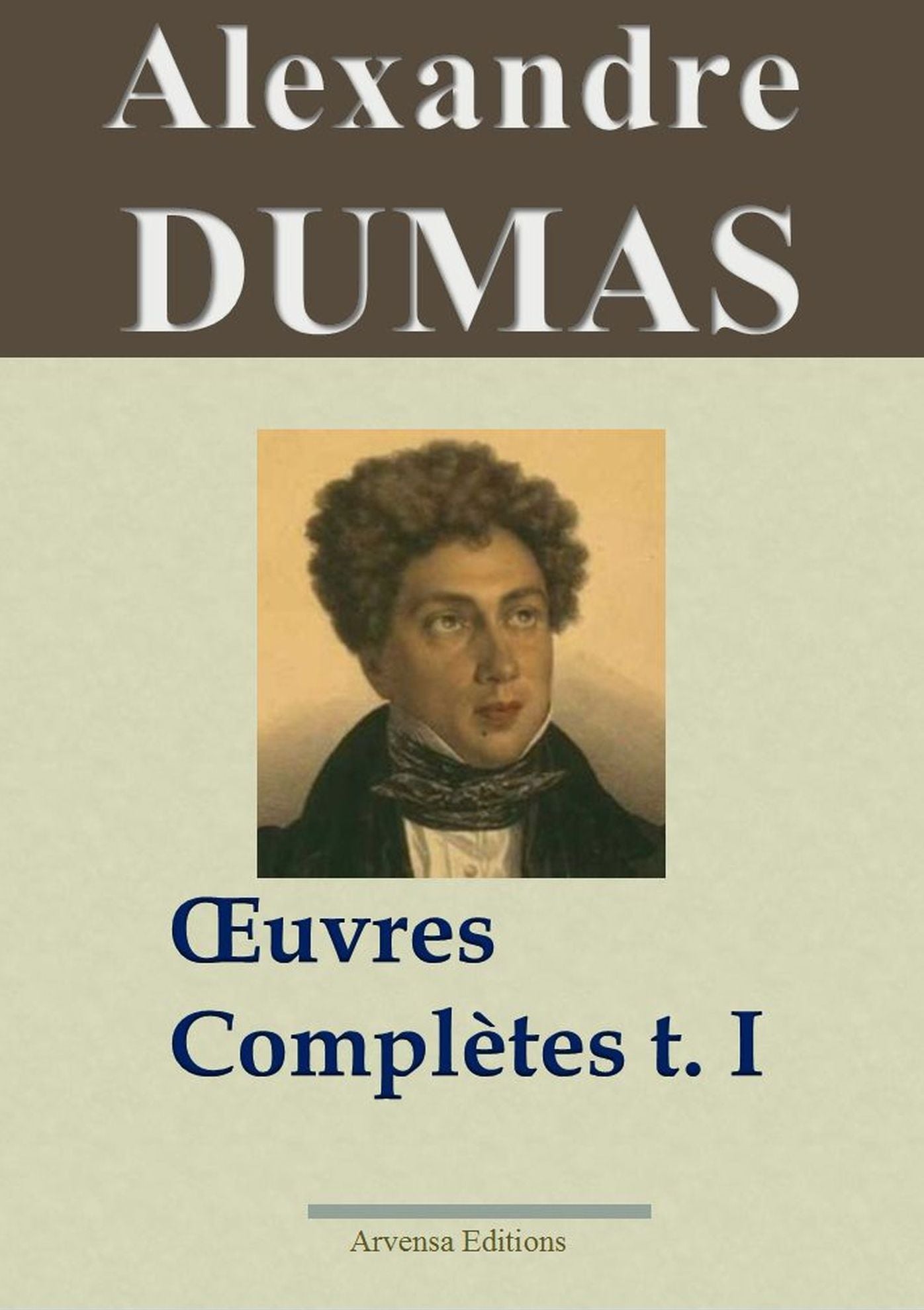 Alexandre Dumas : Oeuvres complètes (T. 1/2 - Romans, contes et nouvelles): Arvensa Editions