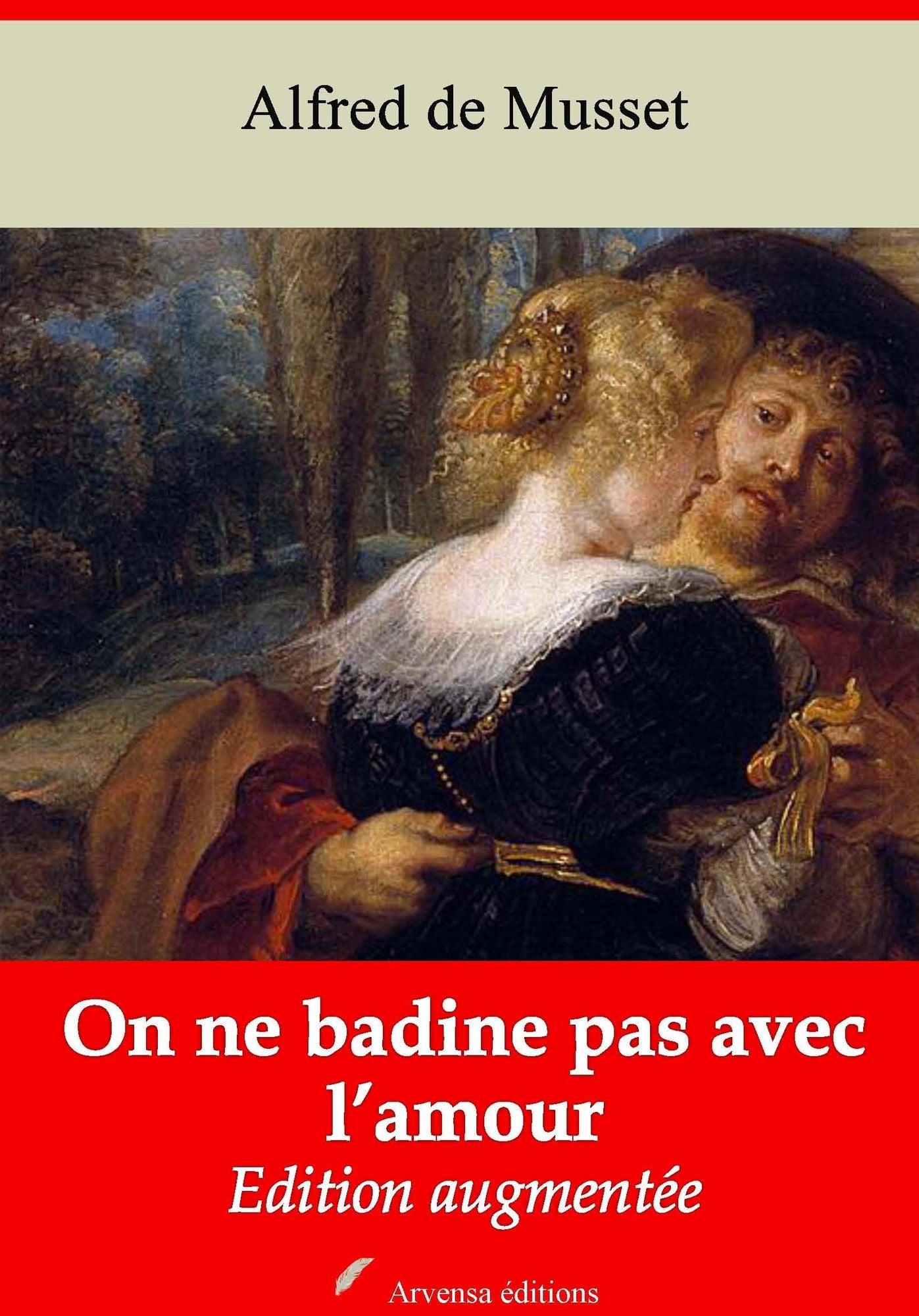On ne badine pas avec l'amour: Nouvelle édition augmentée - Arvensa Editions